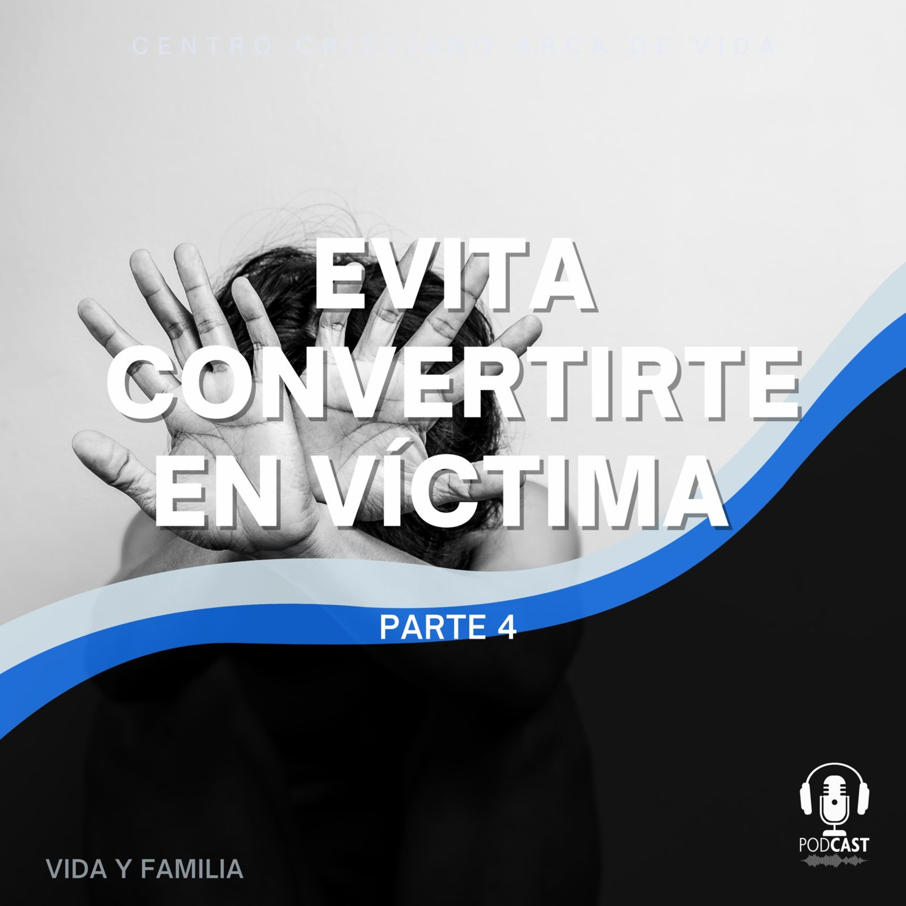 Evita Convertirte En Víctima - Parte 4 episode artwork