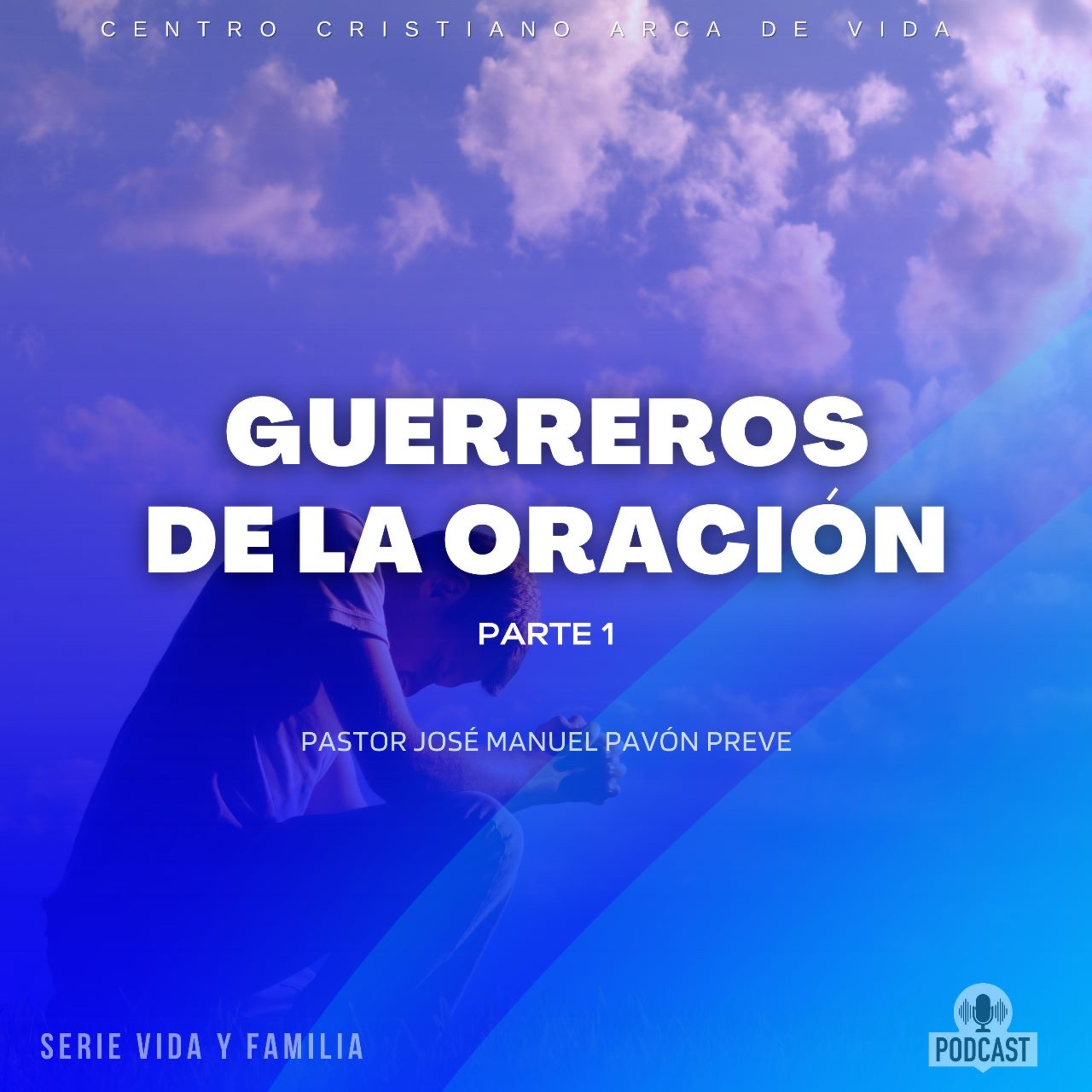 Guerreros De La Oración - Parte 1 episode artwork