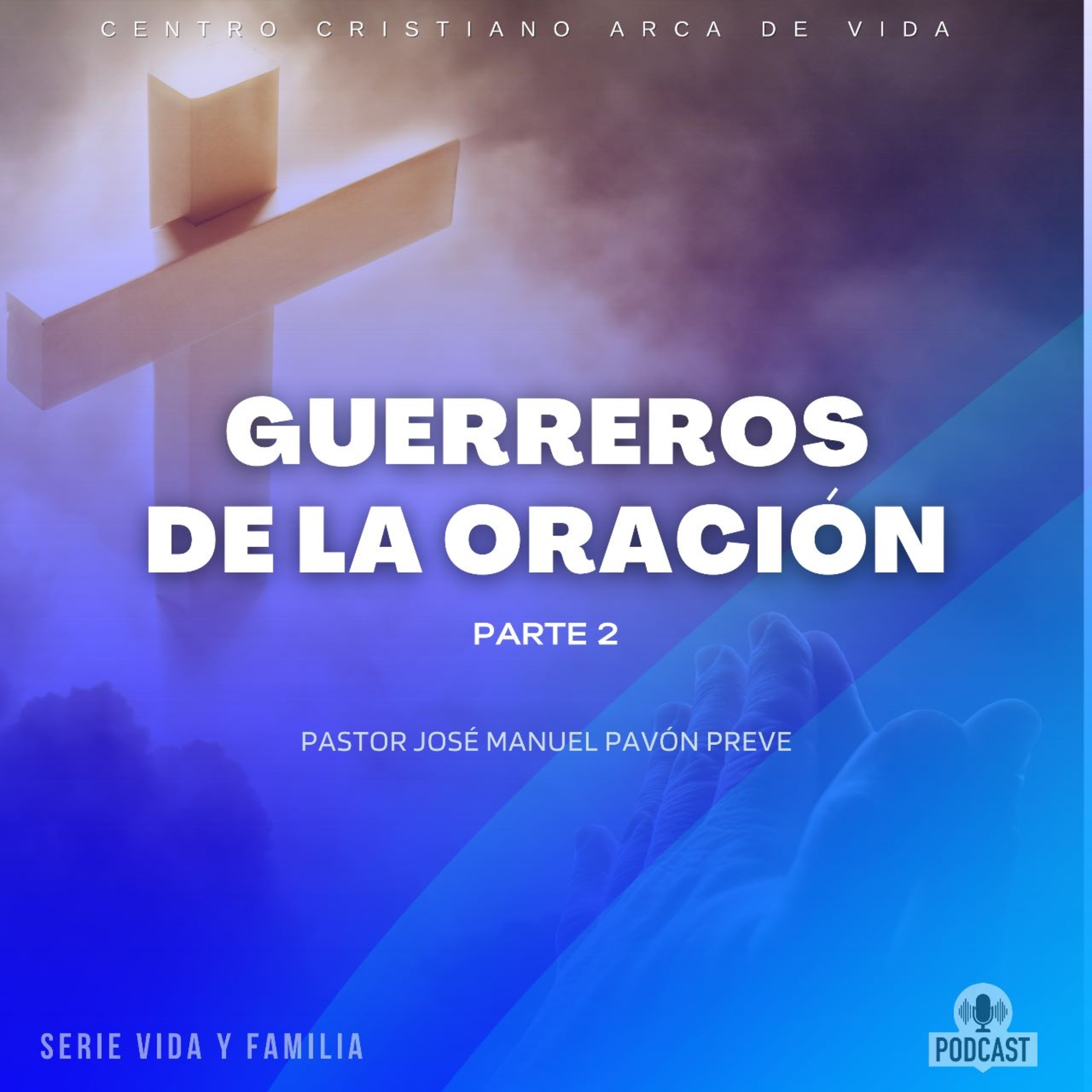 Guerreros De La Oración - Parte 2 episode artwork