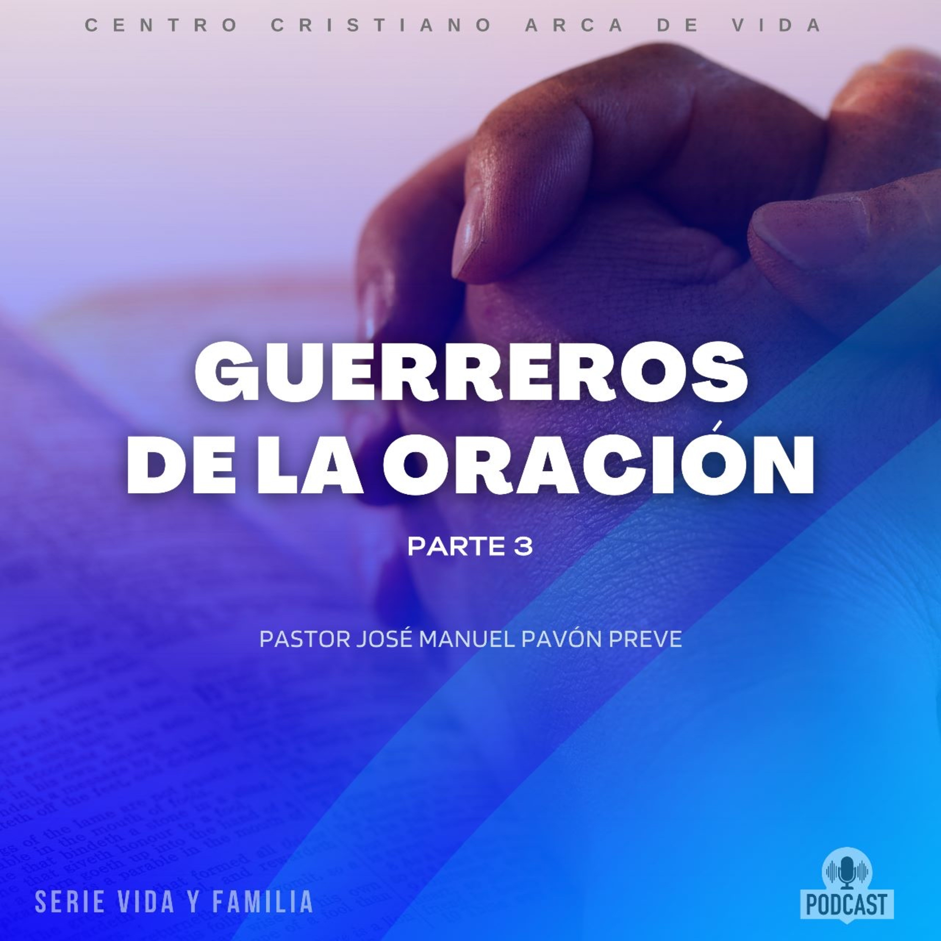 Guerreros De La Oración - Parte 3 episode artwork