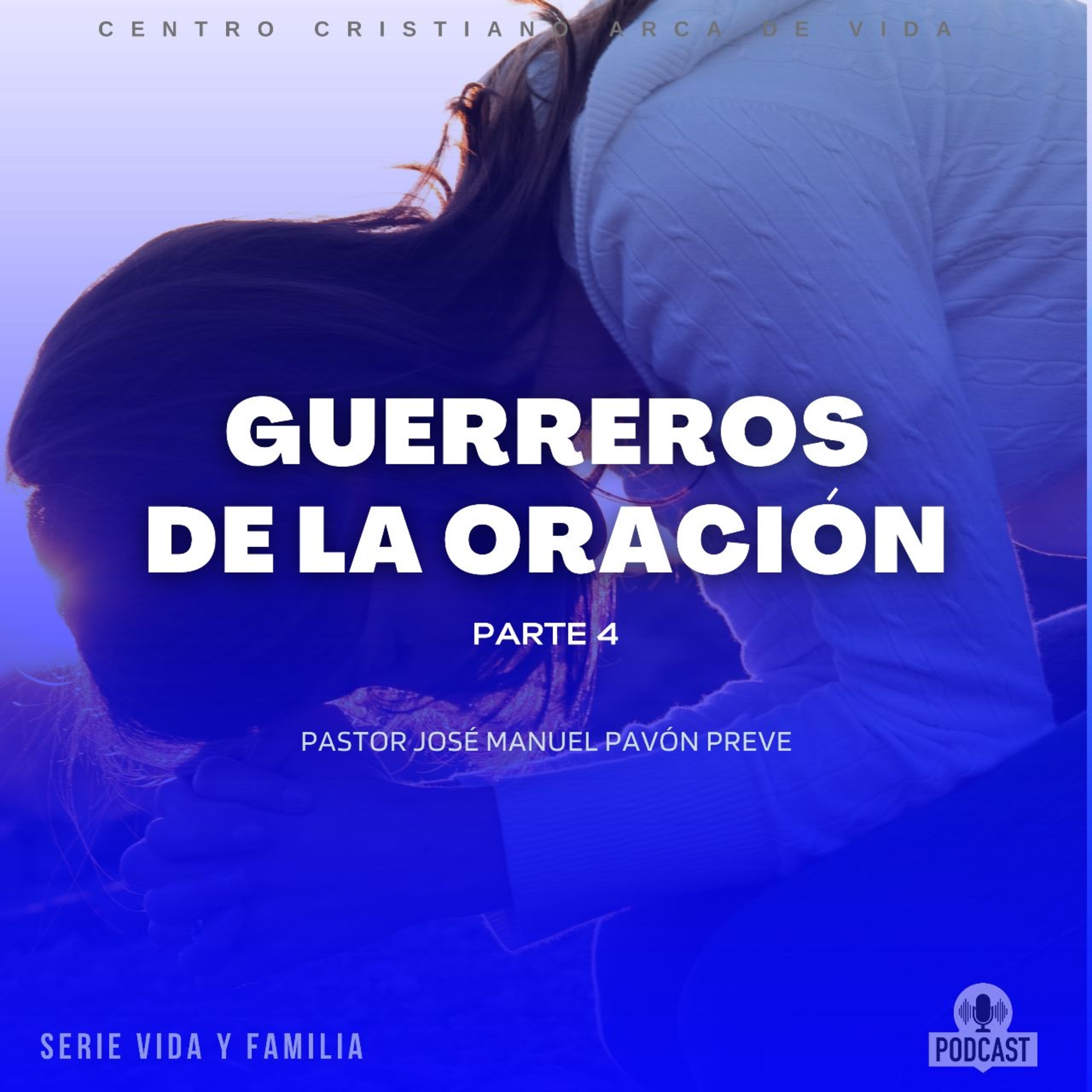 Guerreros De La Oración - Parte 4 episode artwork
