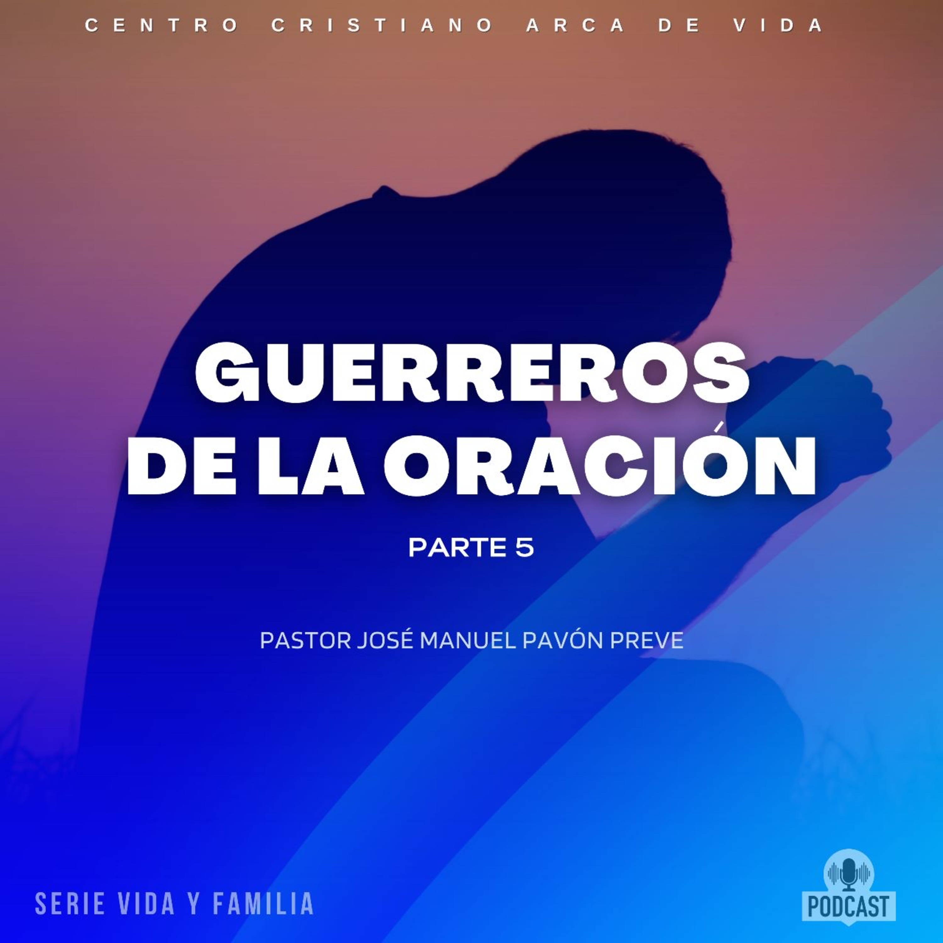 Guerreros De La Oración - Parte 5 episode artwork