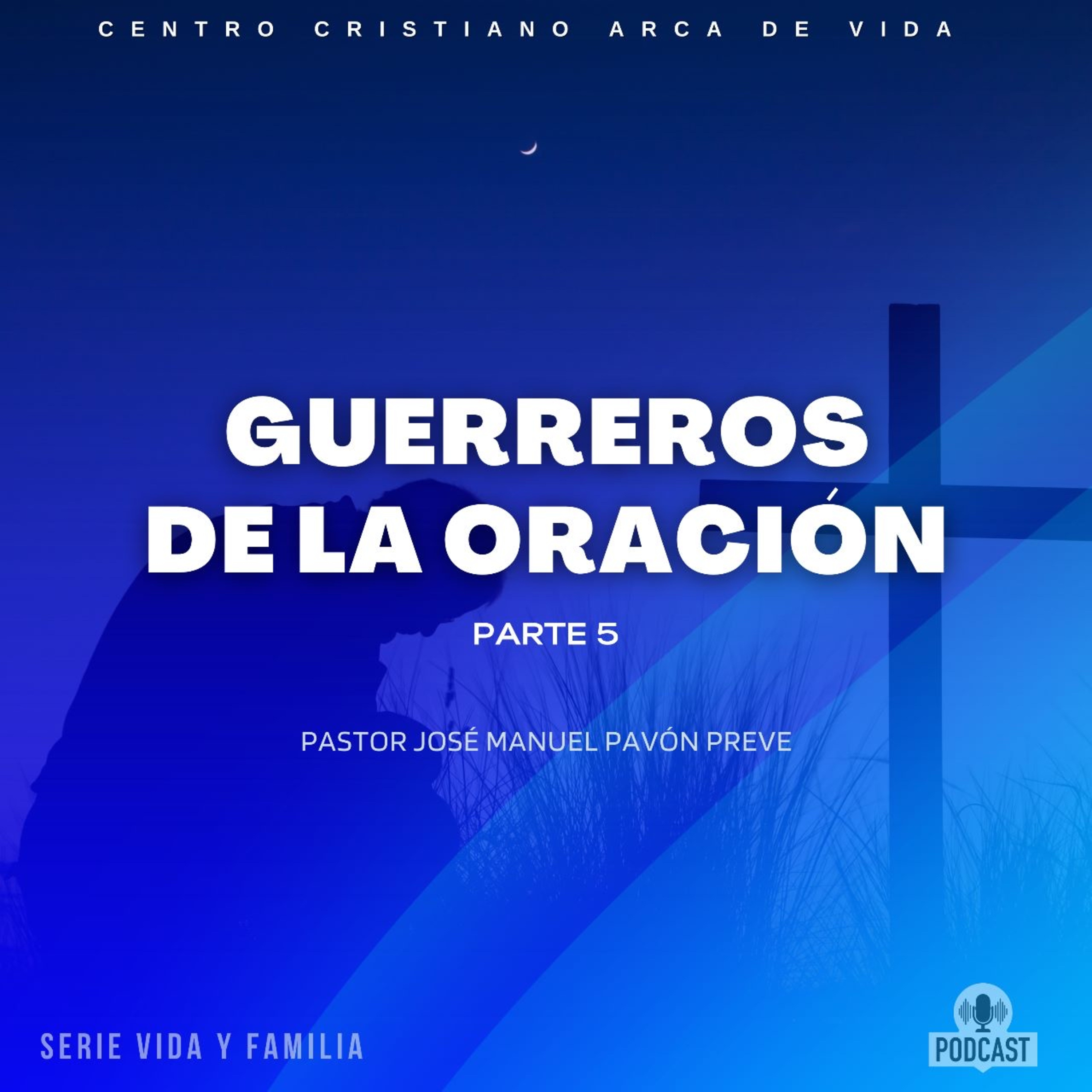 Guerreros De La Oración - Parte 6 episode artwork