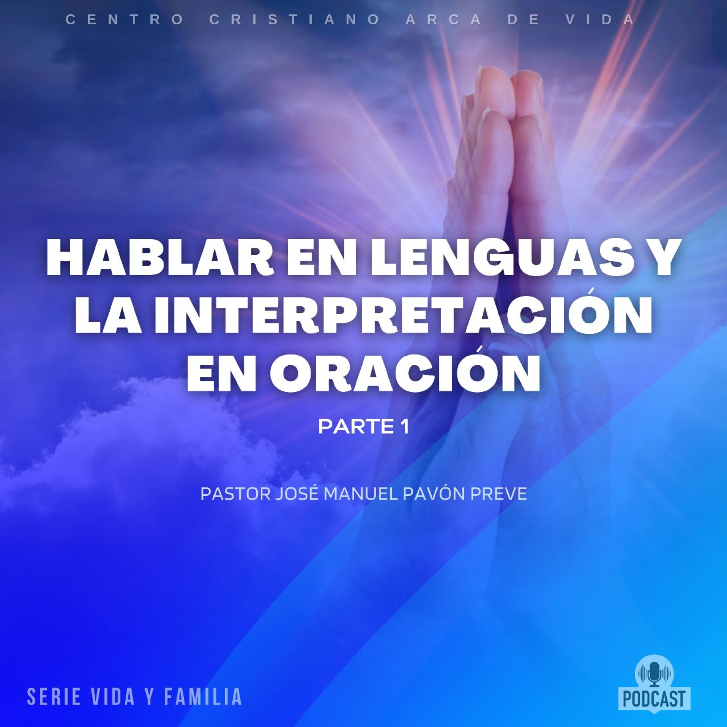 Hablar En Lenguas Y La Interpretación En La Oración - Parte 1 episode artwork