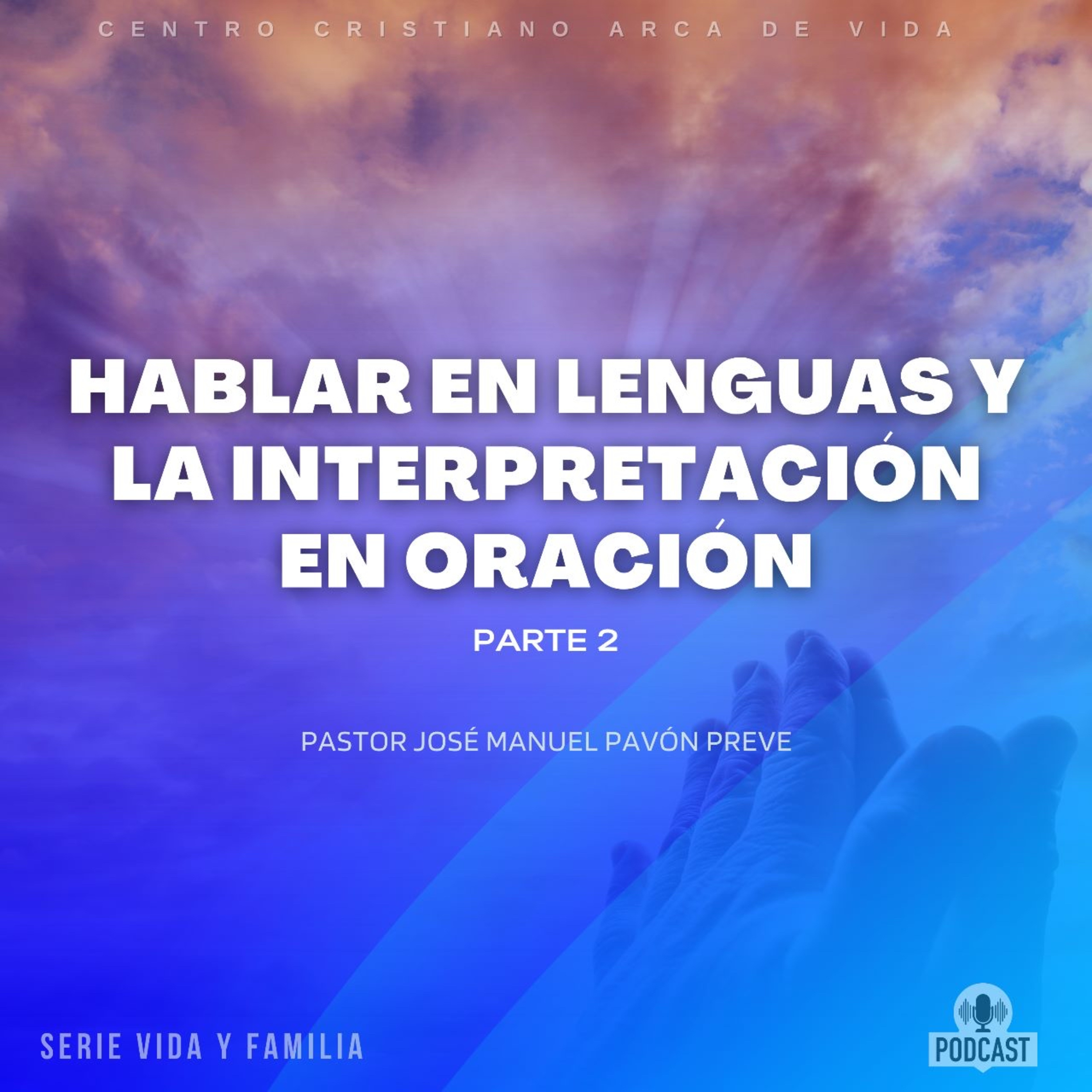Hablar En Lenguas Y La Interpretación En La Oración - Parte 2  episode artwork