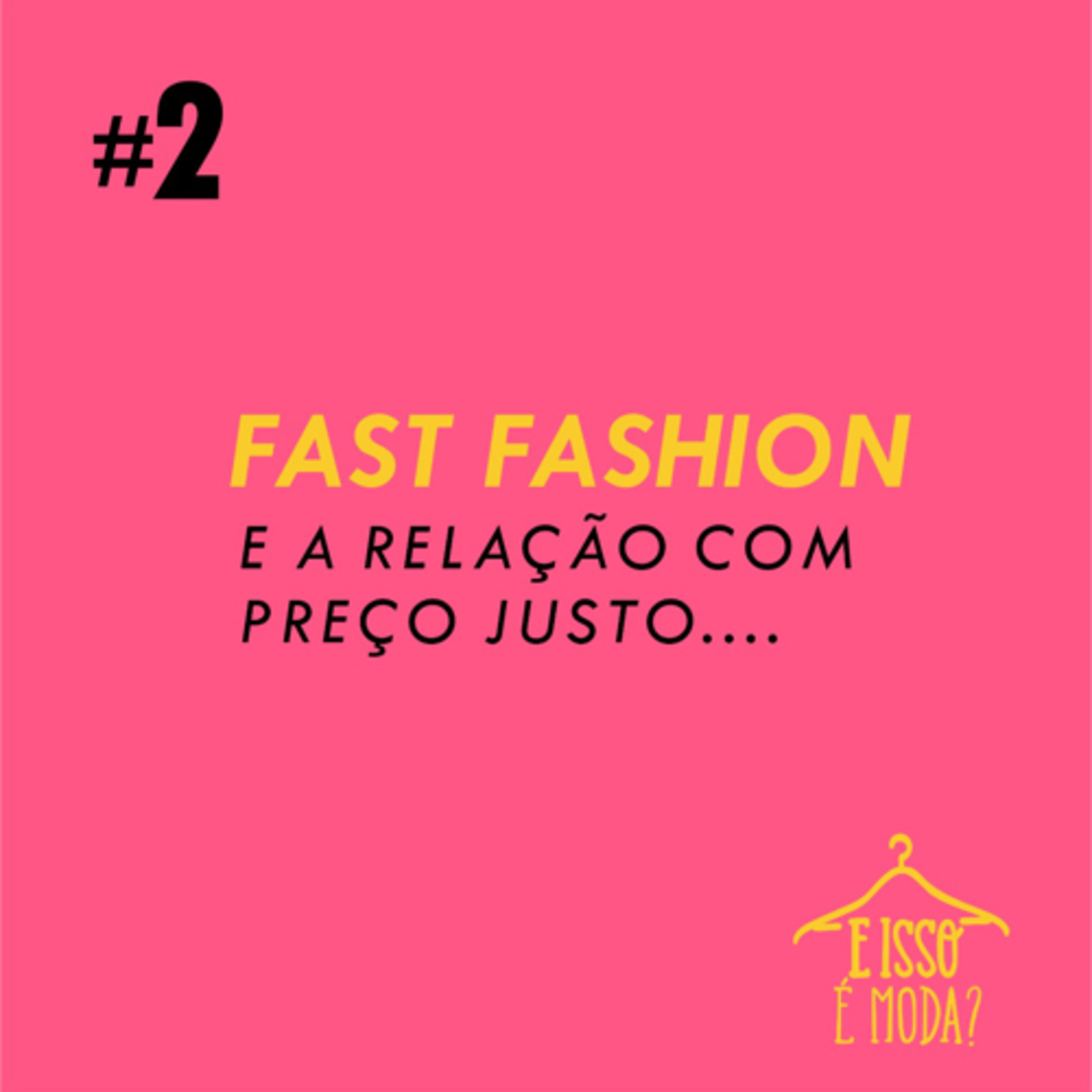 #2- Fast Fashion e a relação com Preço Justo