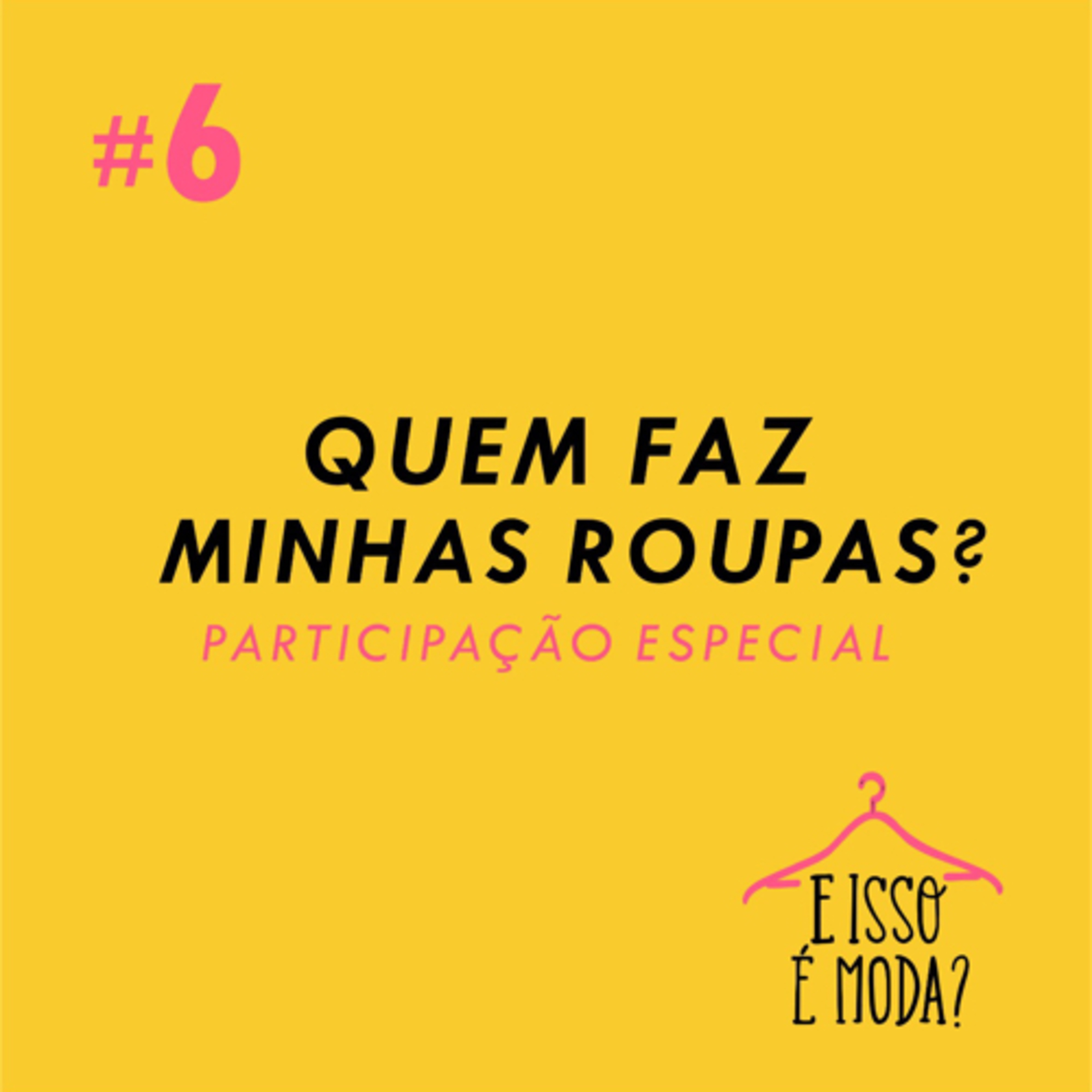 #6- Quem faz minhas roupas?