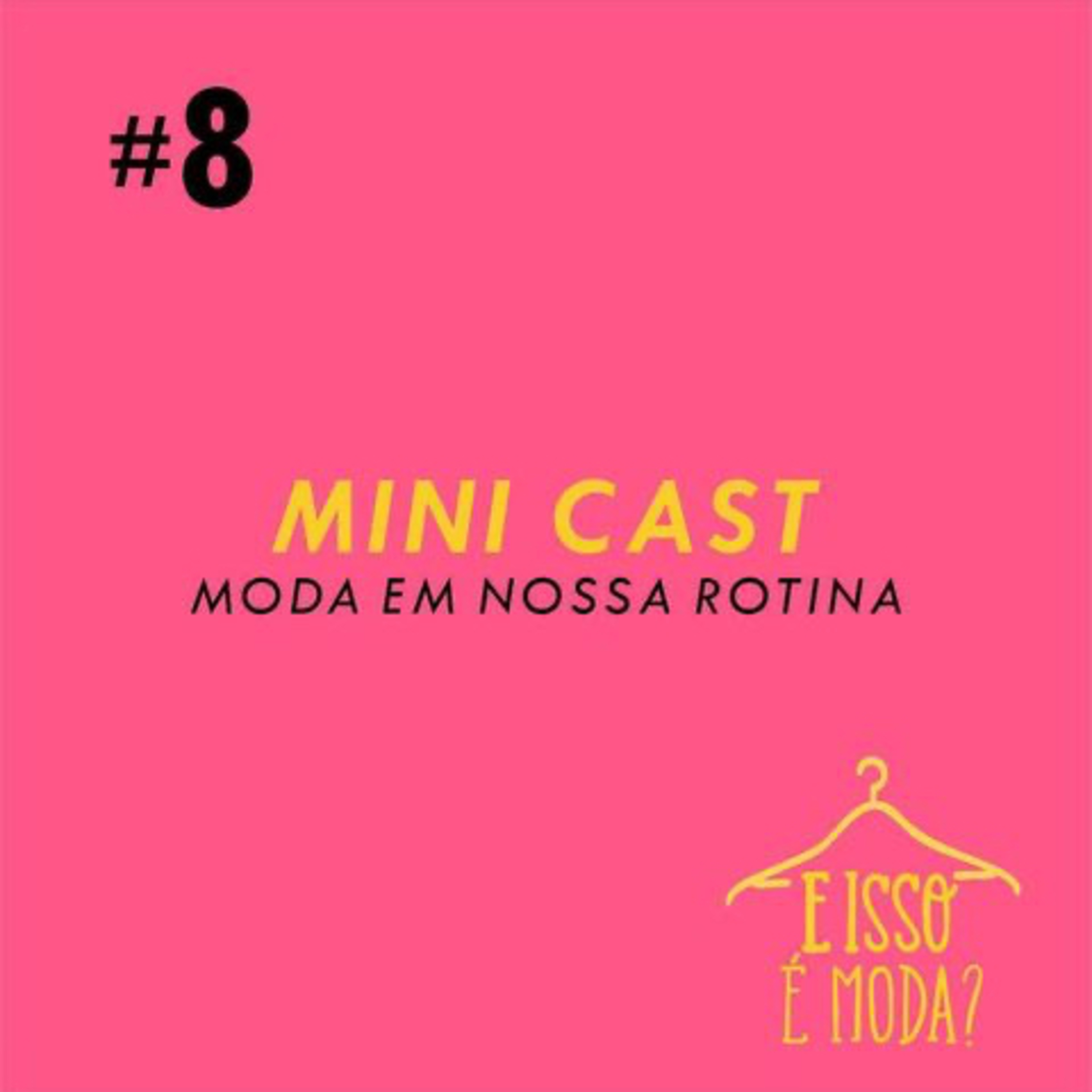 #8- MiniCast- Moda em nossas rotinas