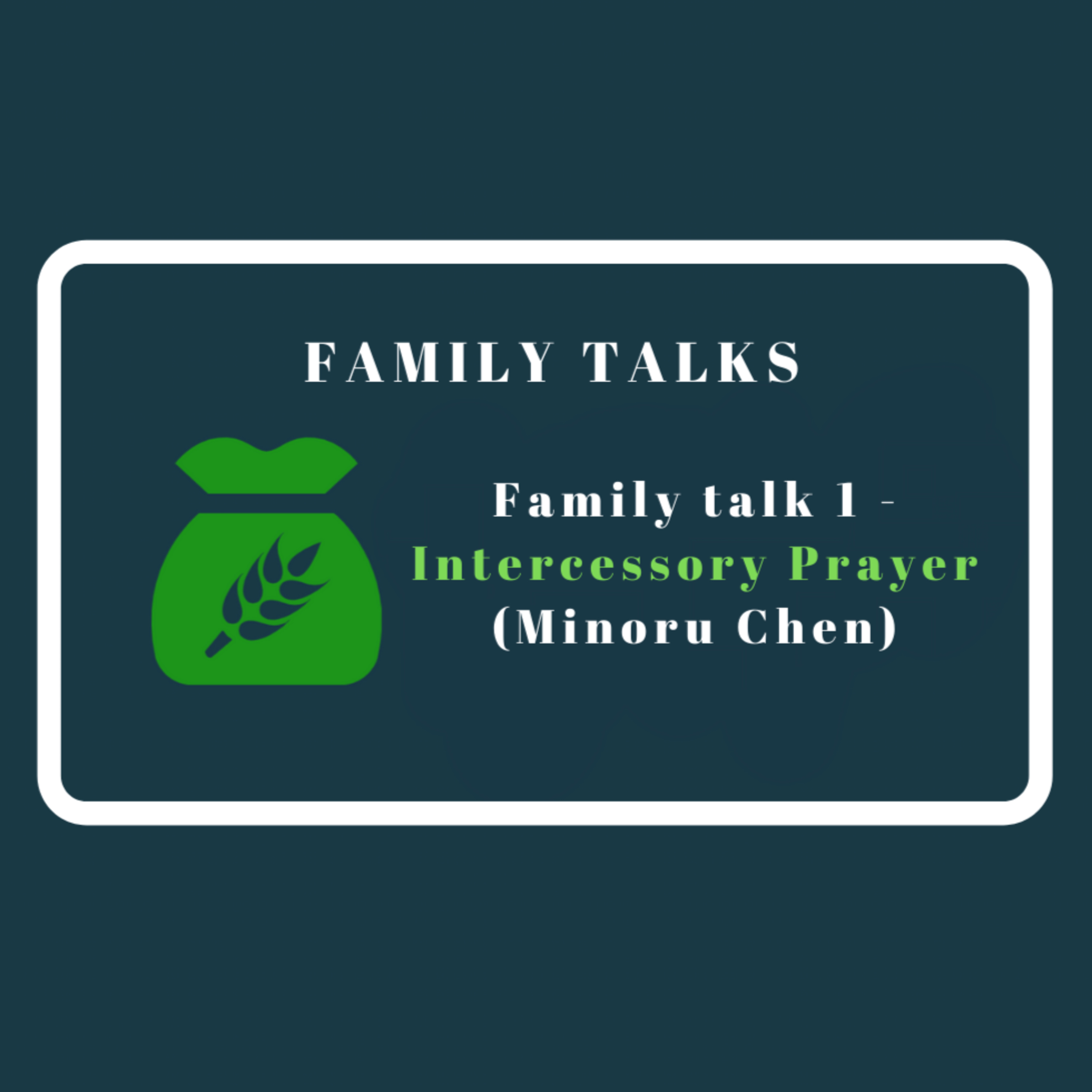 Family talk 1 - Intercessory Prayer(Minoru Chen) episode artwork