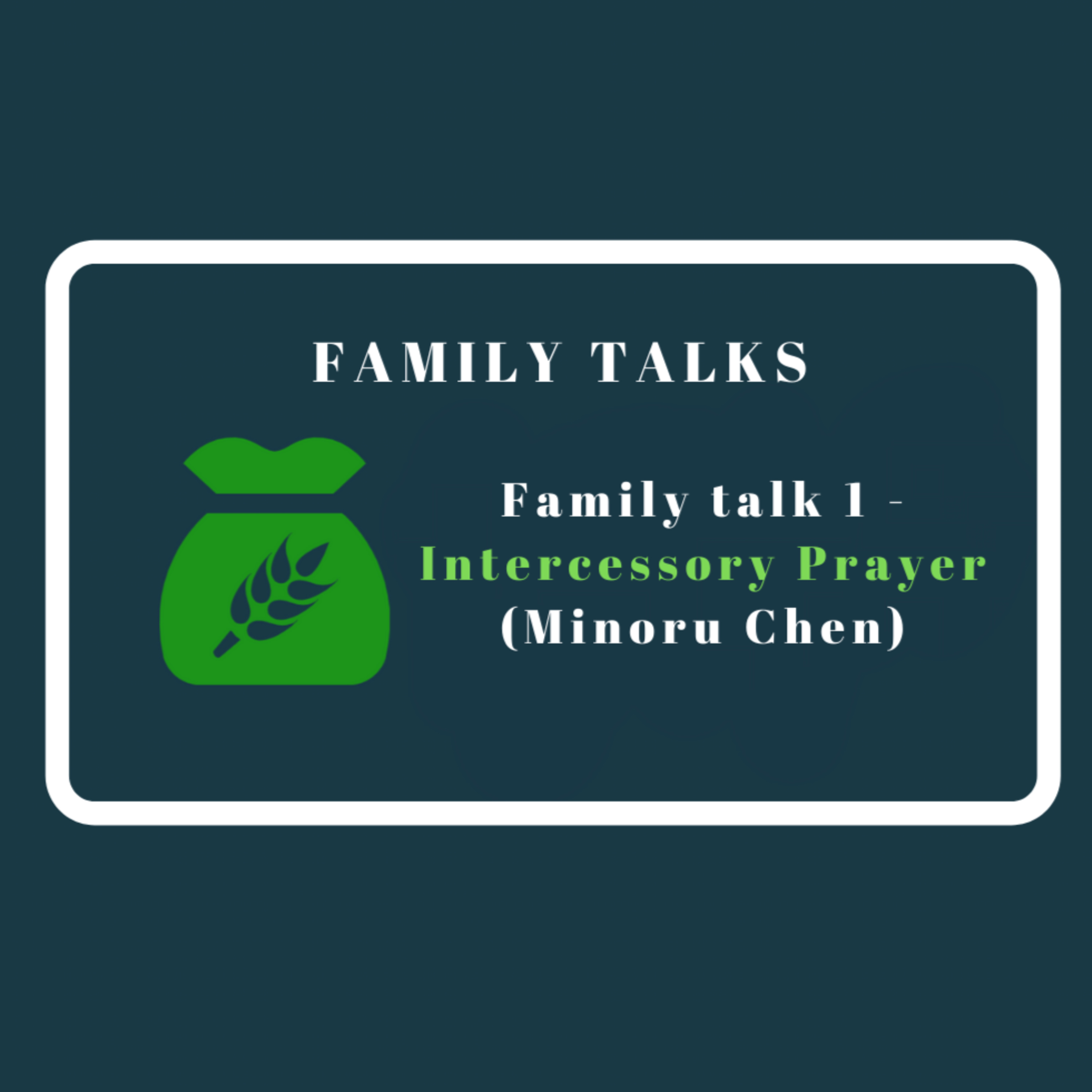 Family talk 2 - Intercessory Prayer(Minoru Chen) episode artwork