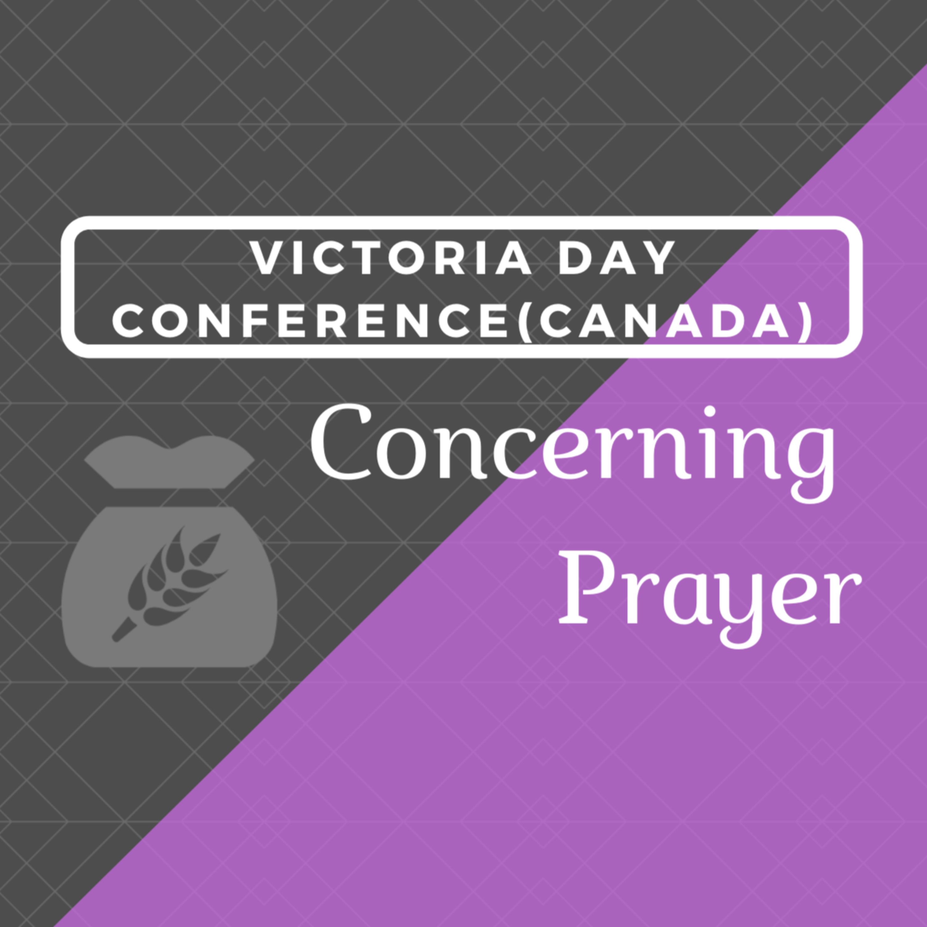 Message 1_Concerning Prayer Victoria Day Conference episode artwork
