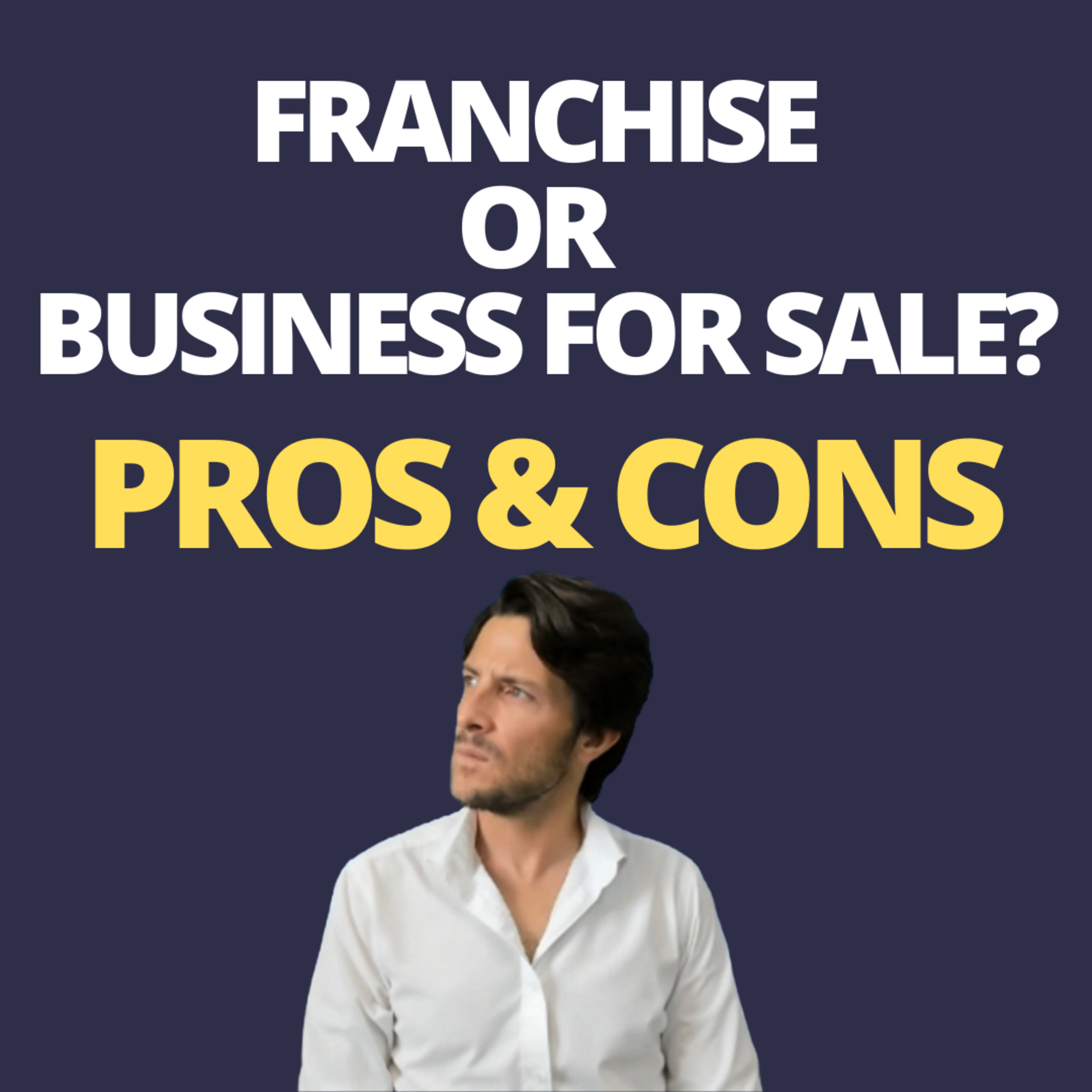 cover of episode Buy a Franchise or Business For Sale? - What is Better?