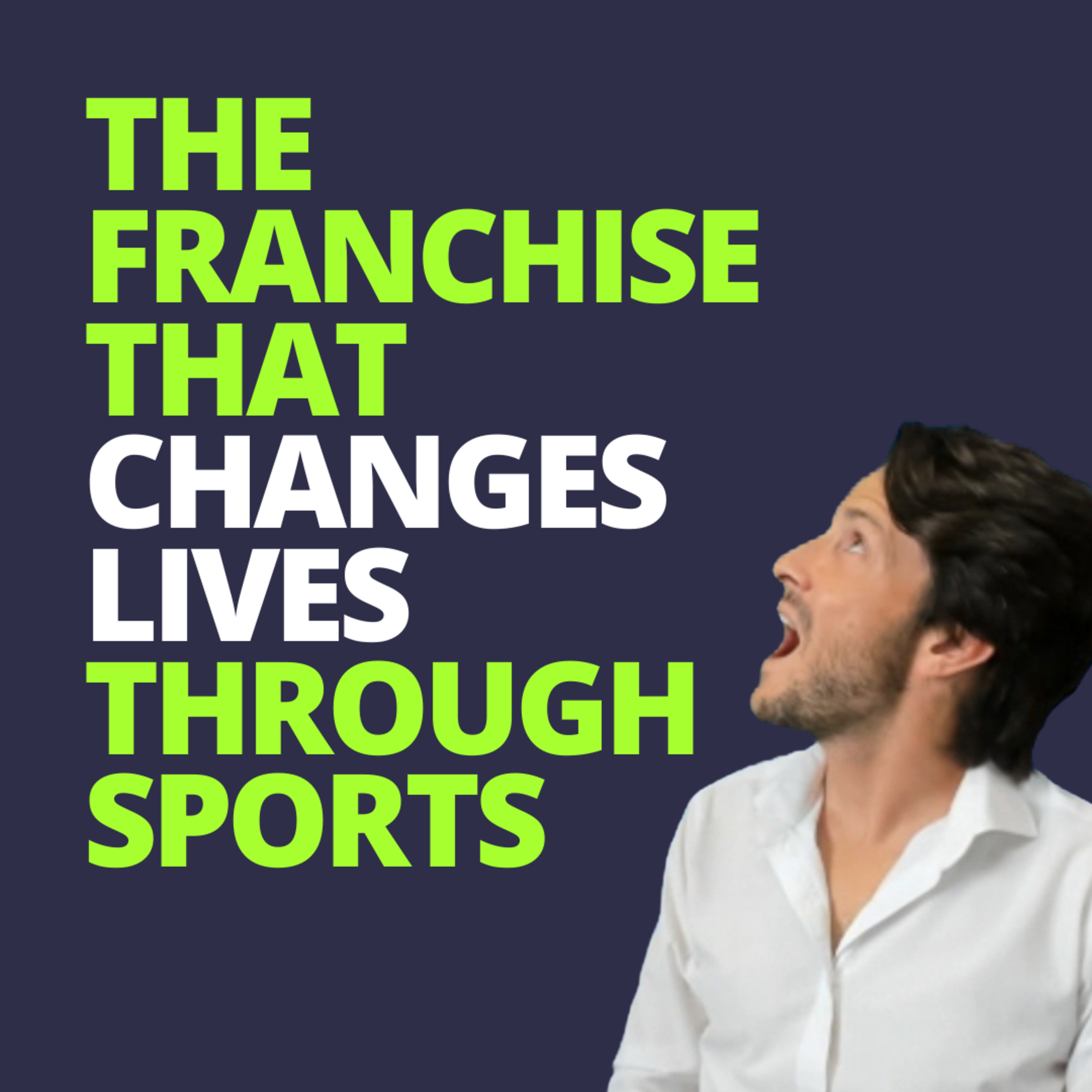 cover of episode Franchise That Changes Lives Through Sports
