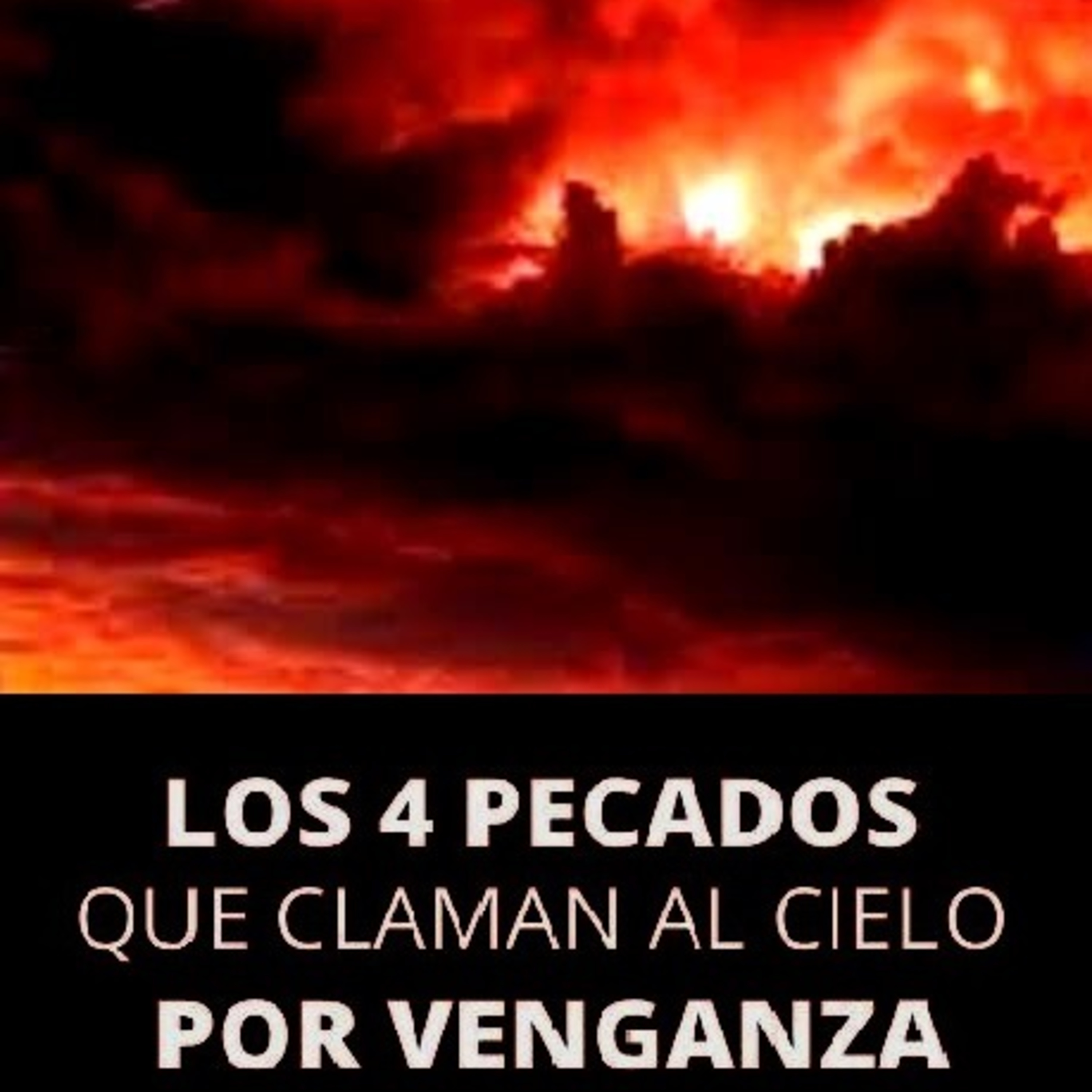 LOS 4 PECADOS QUE CLAMAN VENGANZA AL CIELO episode artwork