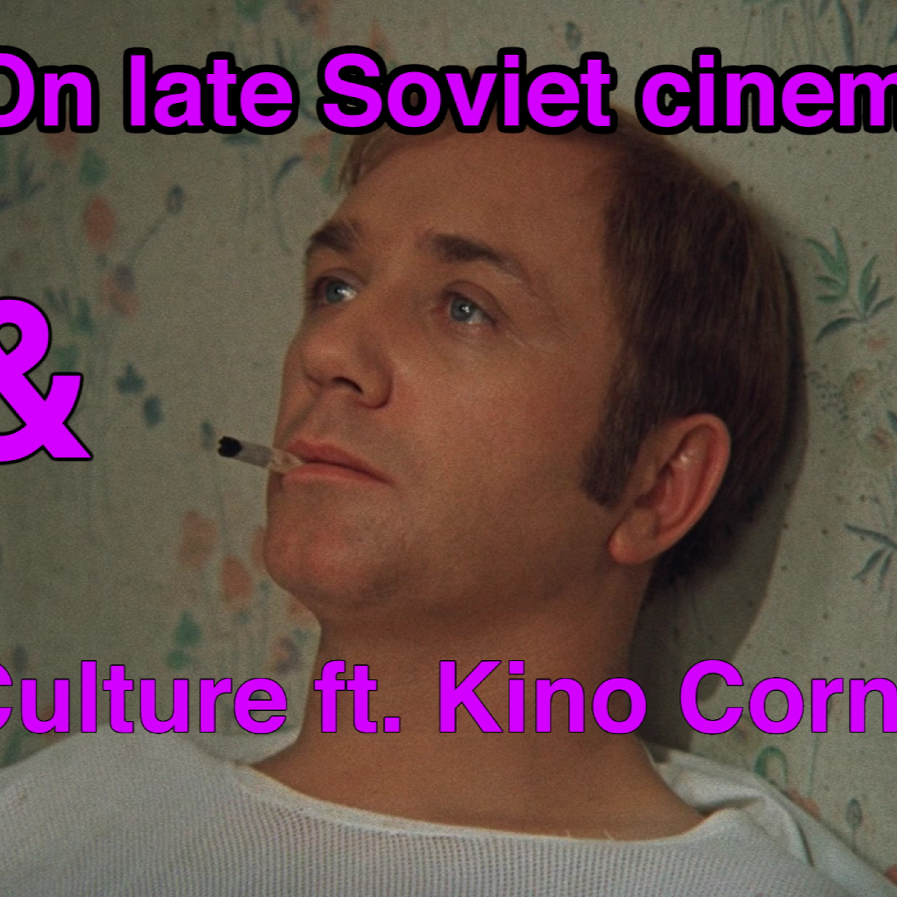 On late Soviet Cinema and Culture ft. Kino Corner (Georgiy Danelia edition) episode artwork