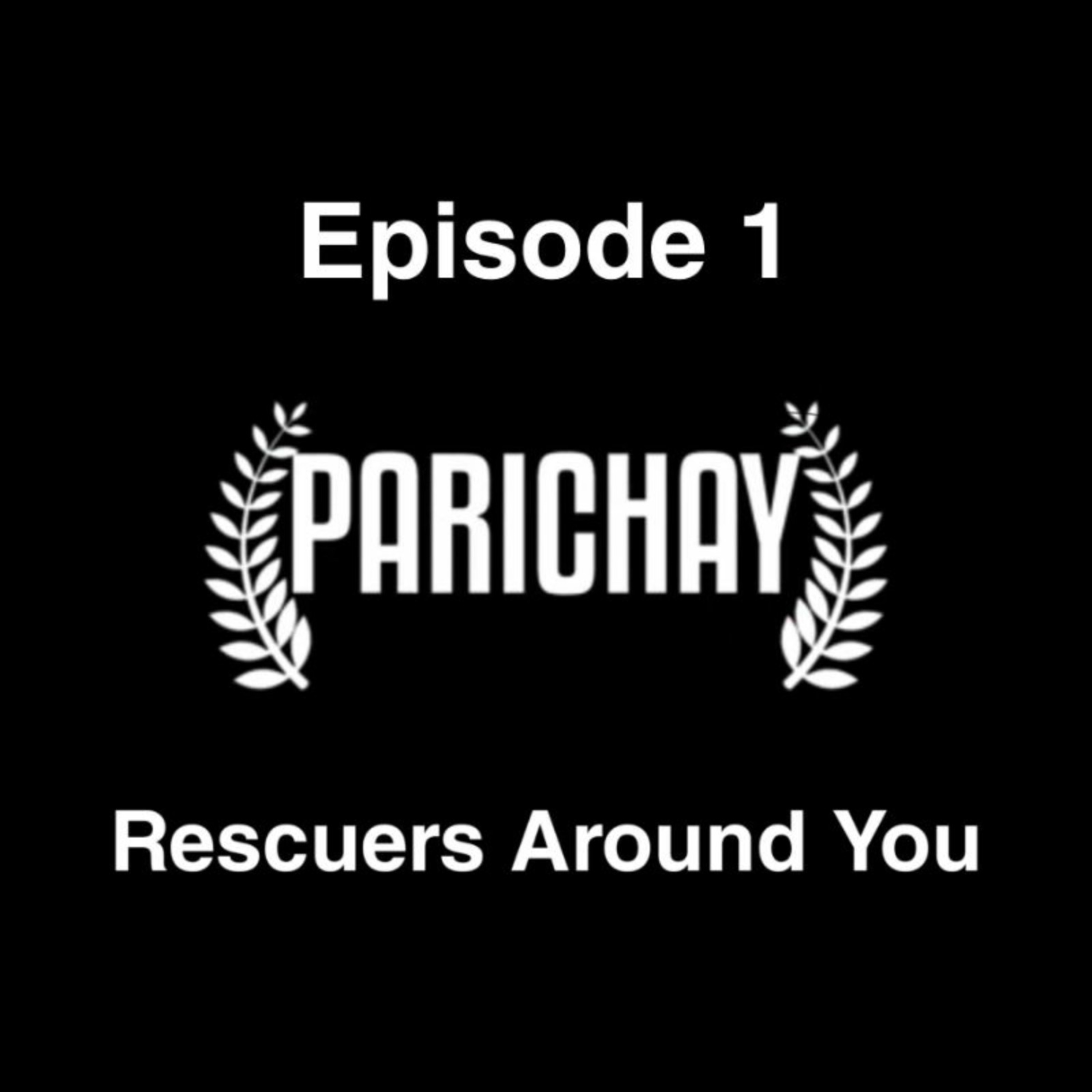 Mera Parichay Episode 01 ft. Rescuers Around You