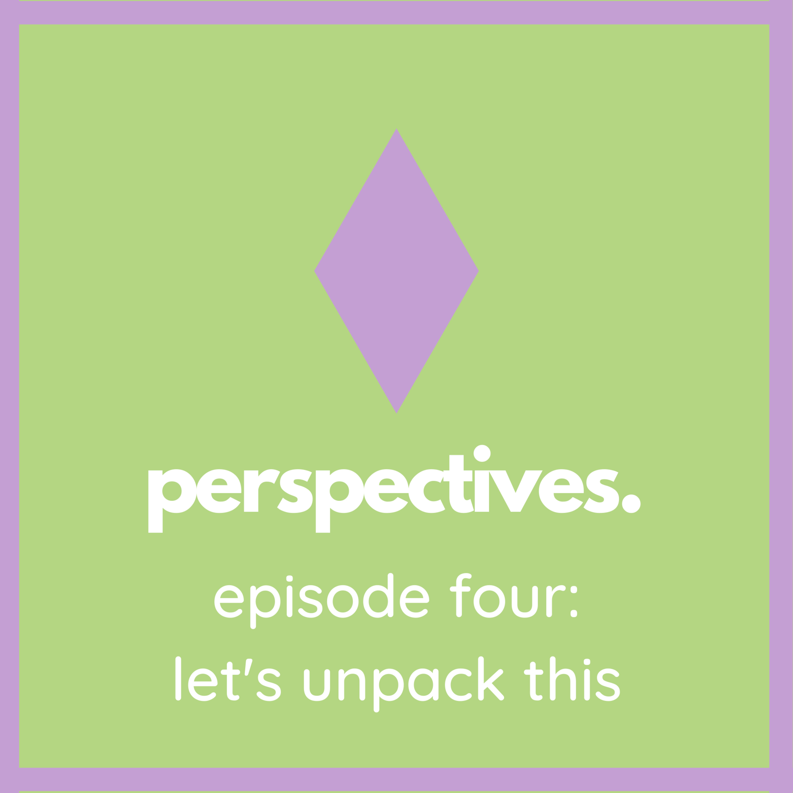 episode four: let's unpack this  episode artwork