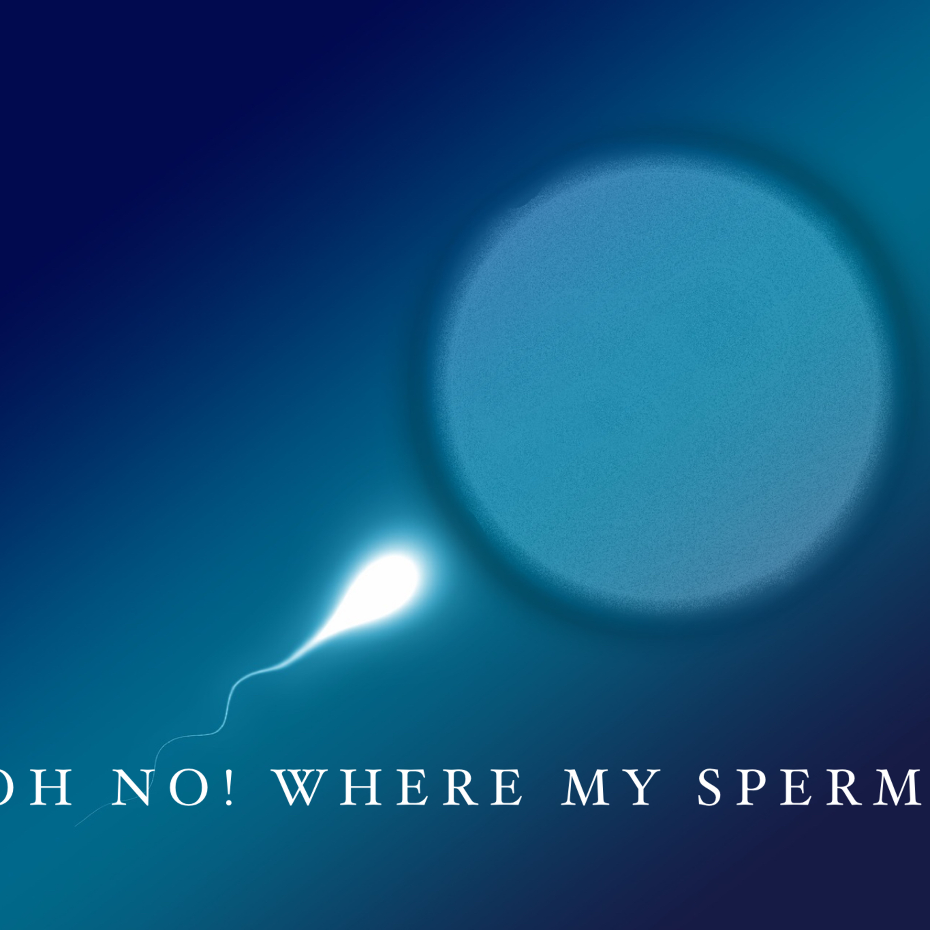 Season 1 Episode 10 Oh No! Where my Sperm Go?