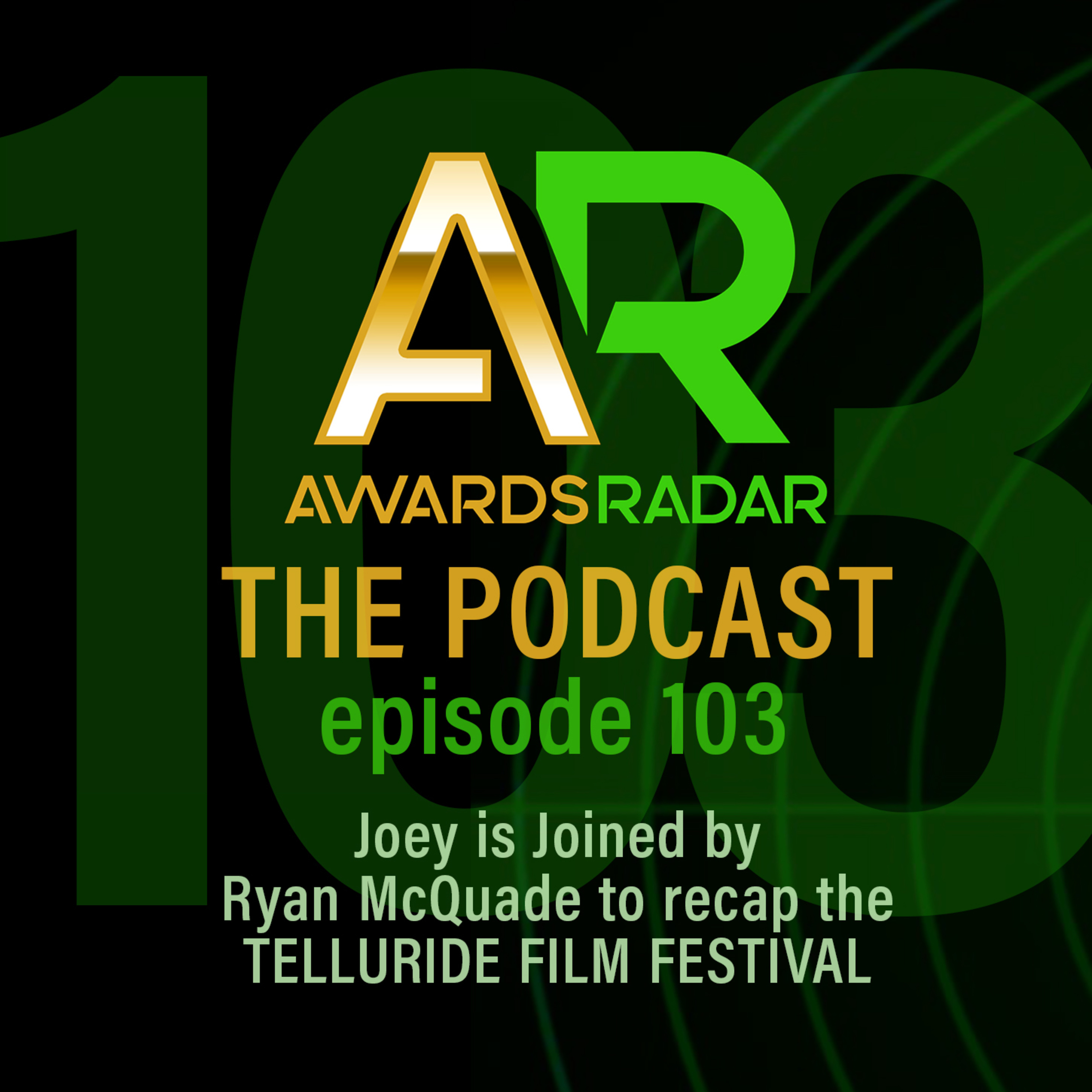 #103 - TELLURIDE! Joey is Joined by Ryan McQuade to Recap the Telluride Film Festival episode artwork