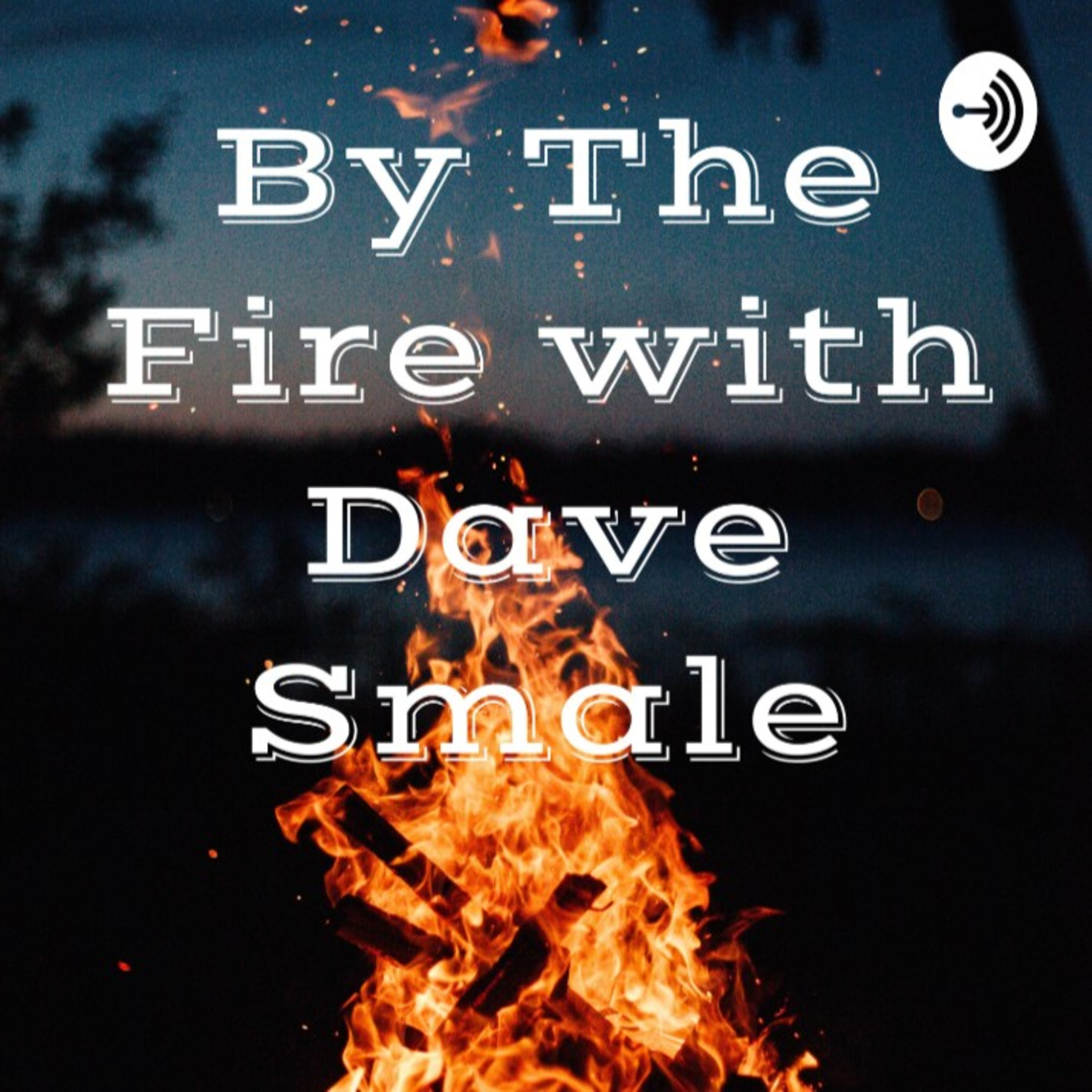 By The Fire with Dave Smale