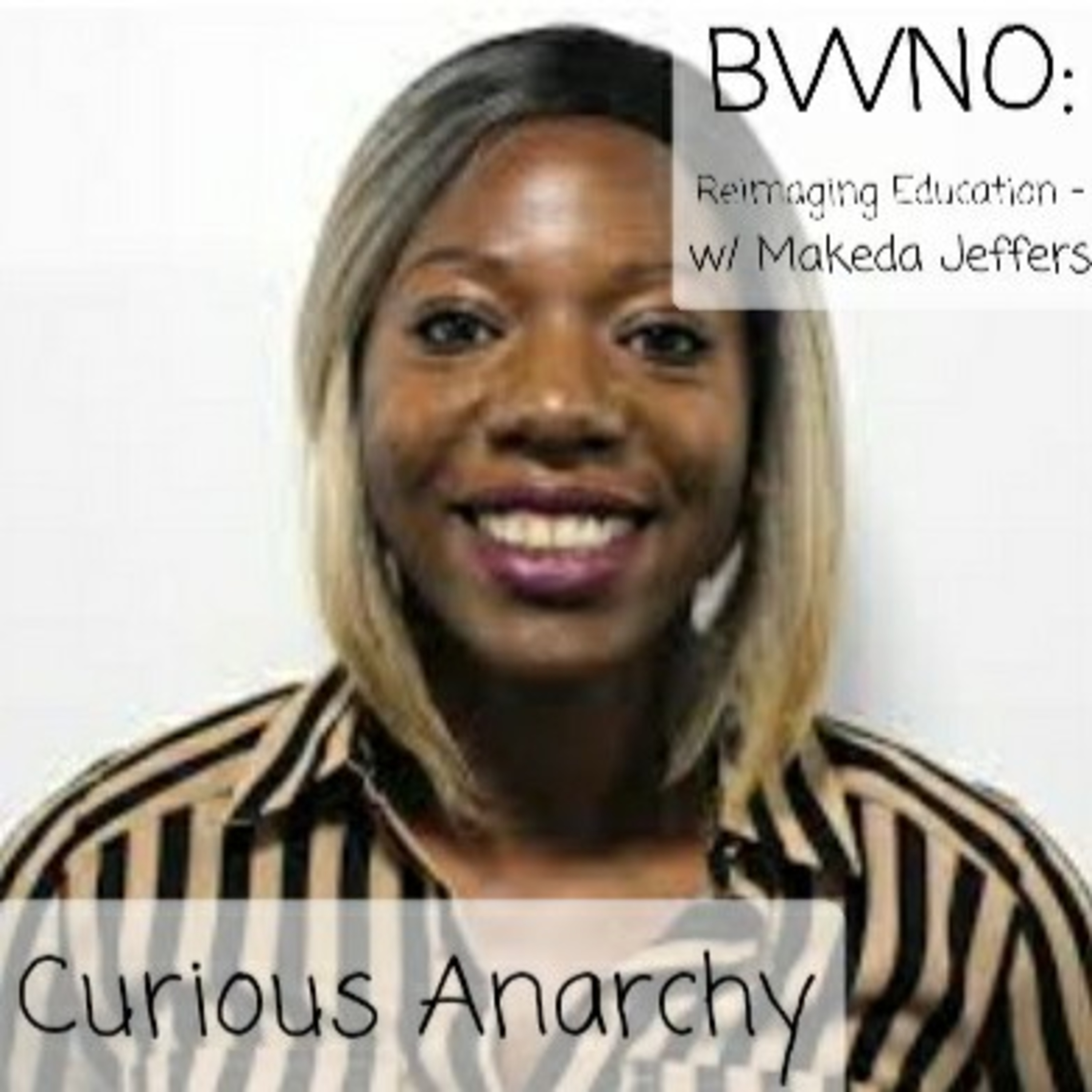 BWNO: Reimaging Education - w/ Makeda Jeffers episode artwork