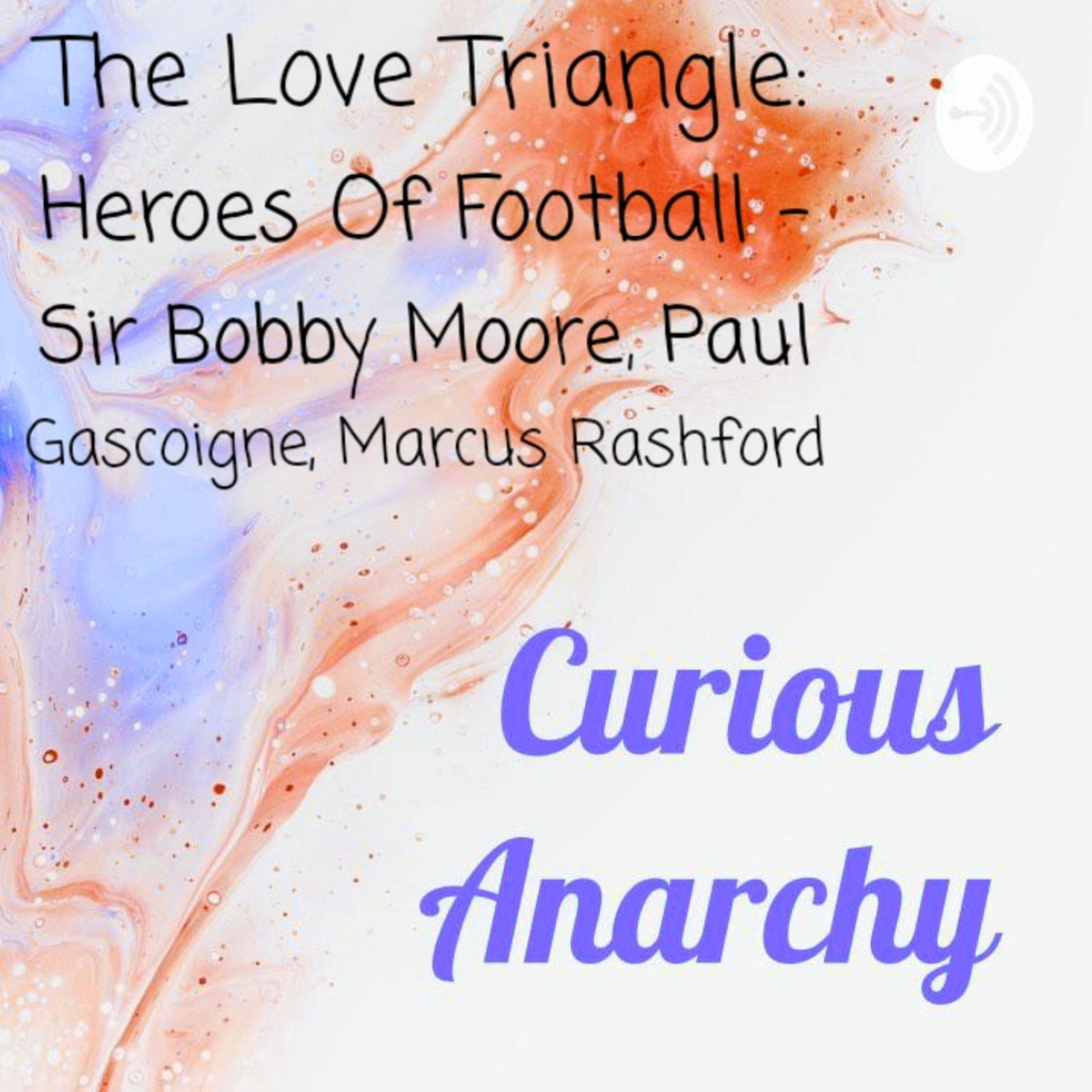 TLT: Heroes Of Football - Sir Bobby Moore, Paul Gascoigne, Marcus Rashford episode artwork