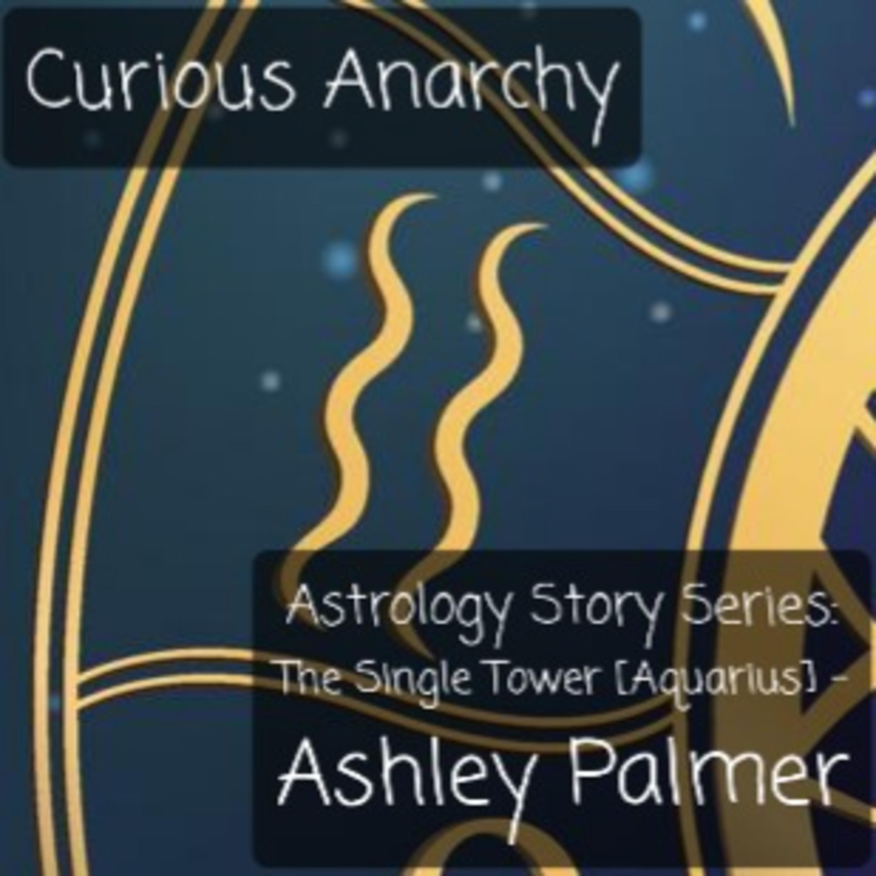 Astrology Story Series: The Single Tower [Aquarius] - Ashley Palmer episode artwork