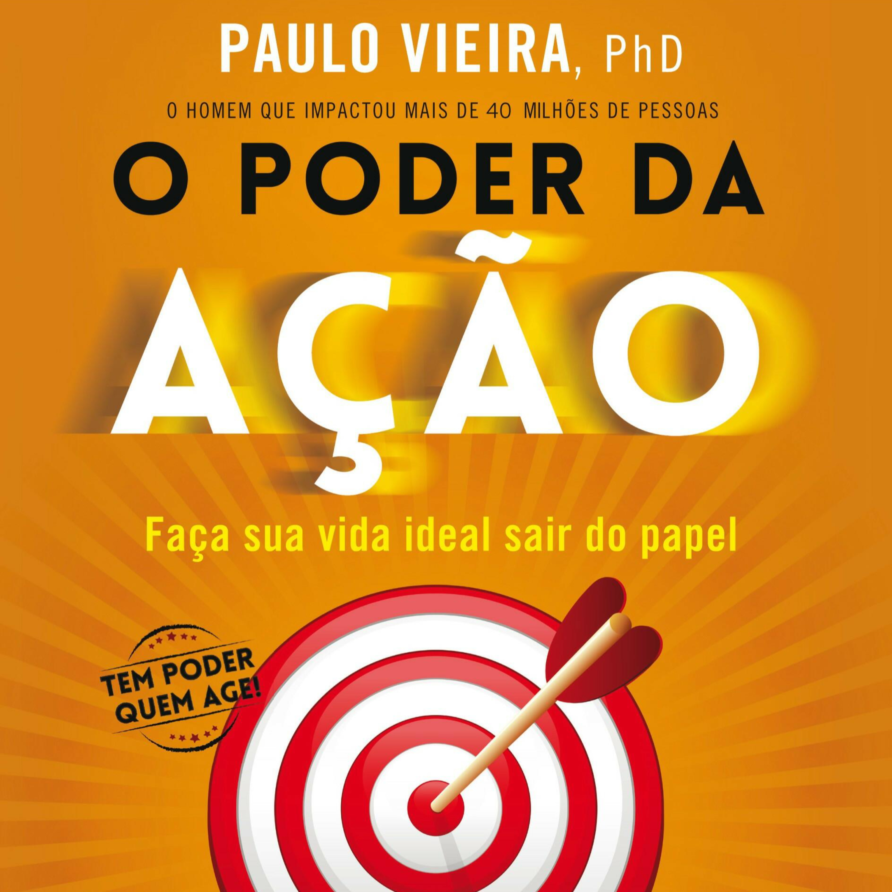 O poder da ação: Faça sua vida ideal sair do papel