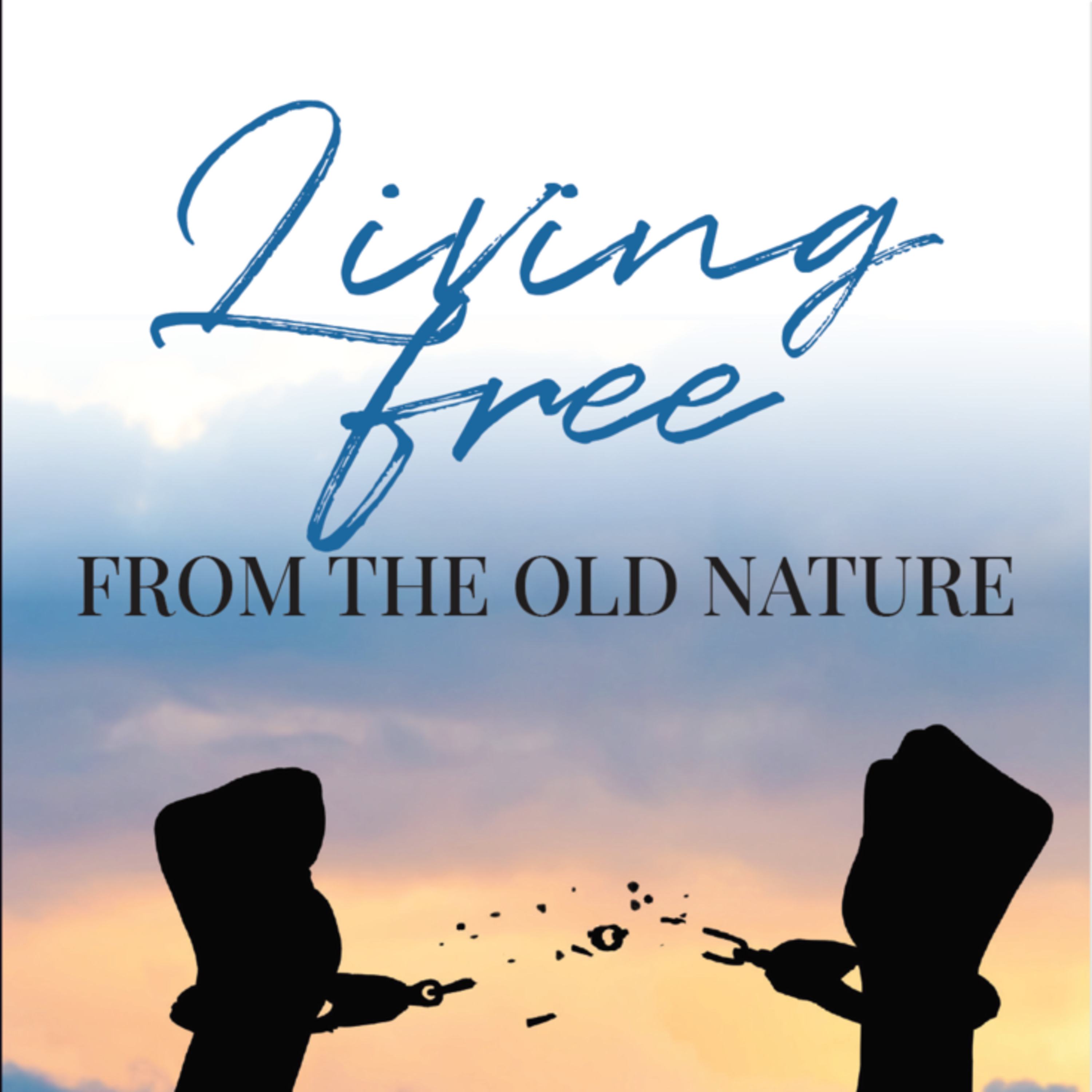 Living Free From The Old Nature episode artwork