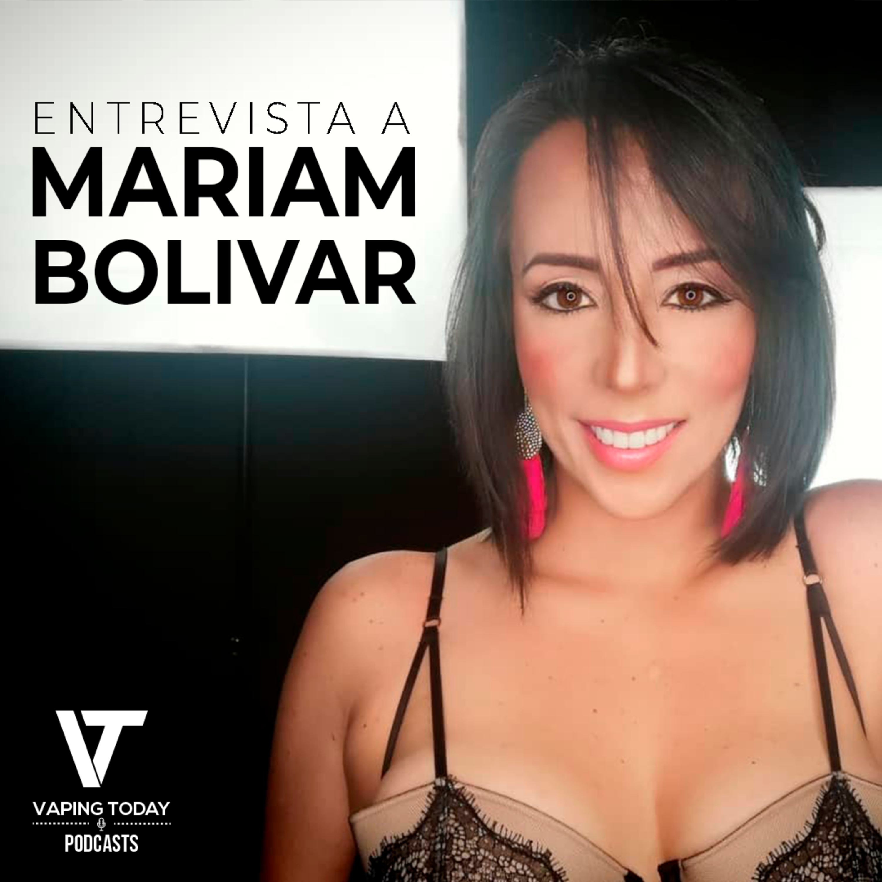 Episodio 1: Entrevista | Mariam Bolívar - Vaping Today