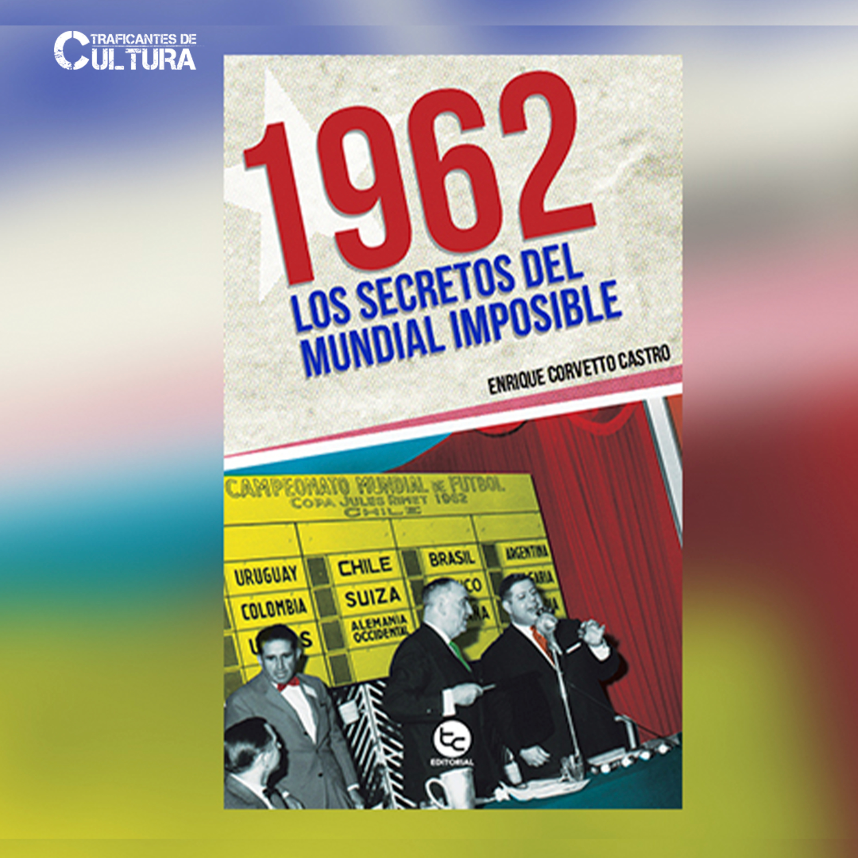 Enrique Corvetto, autor de "1962. Los secretos del mundial imposible" episode artwork