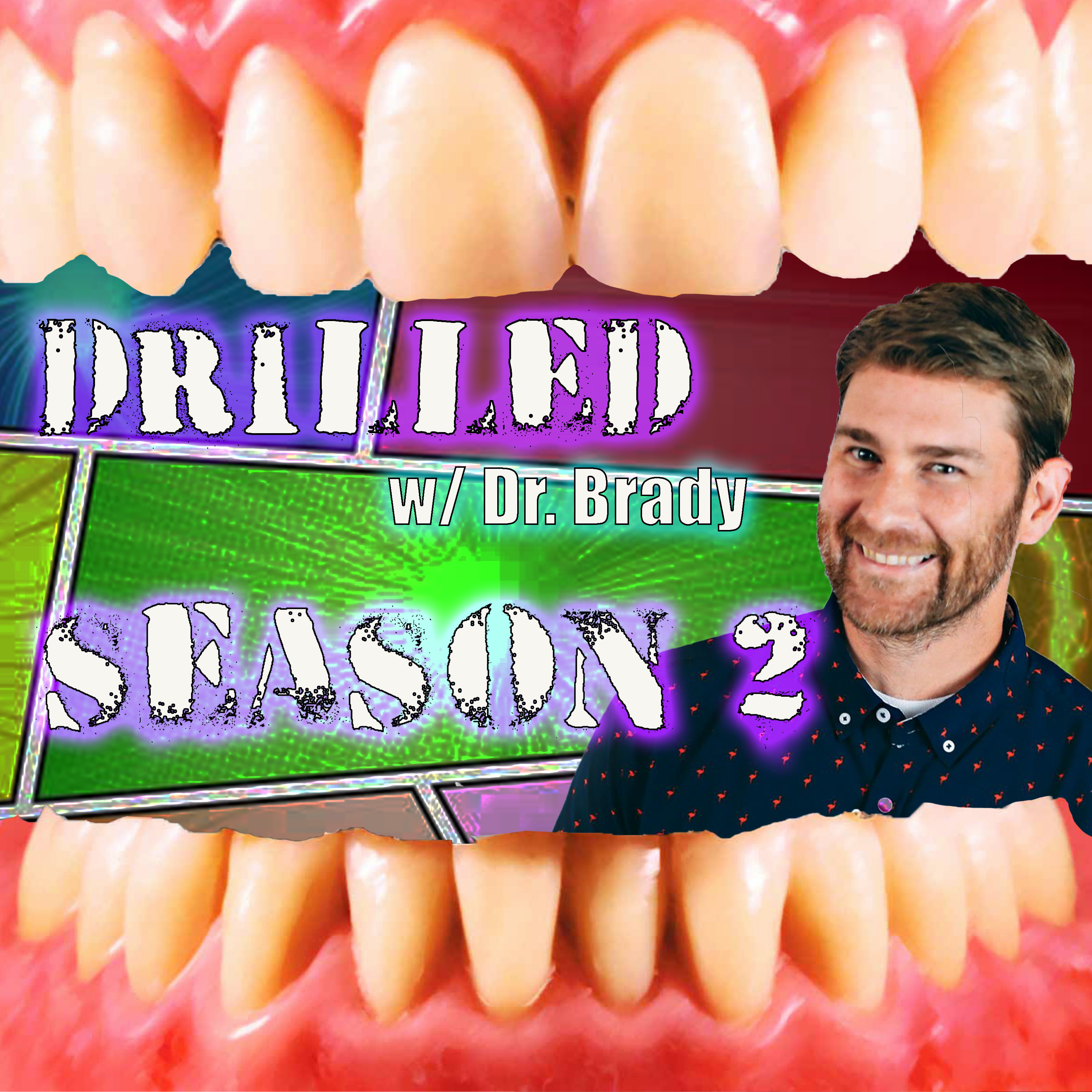 Drilled with Dr. Brady