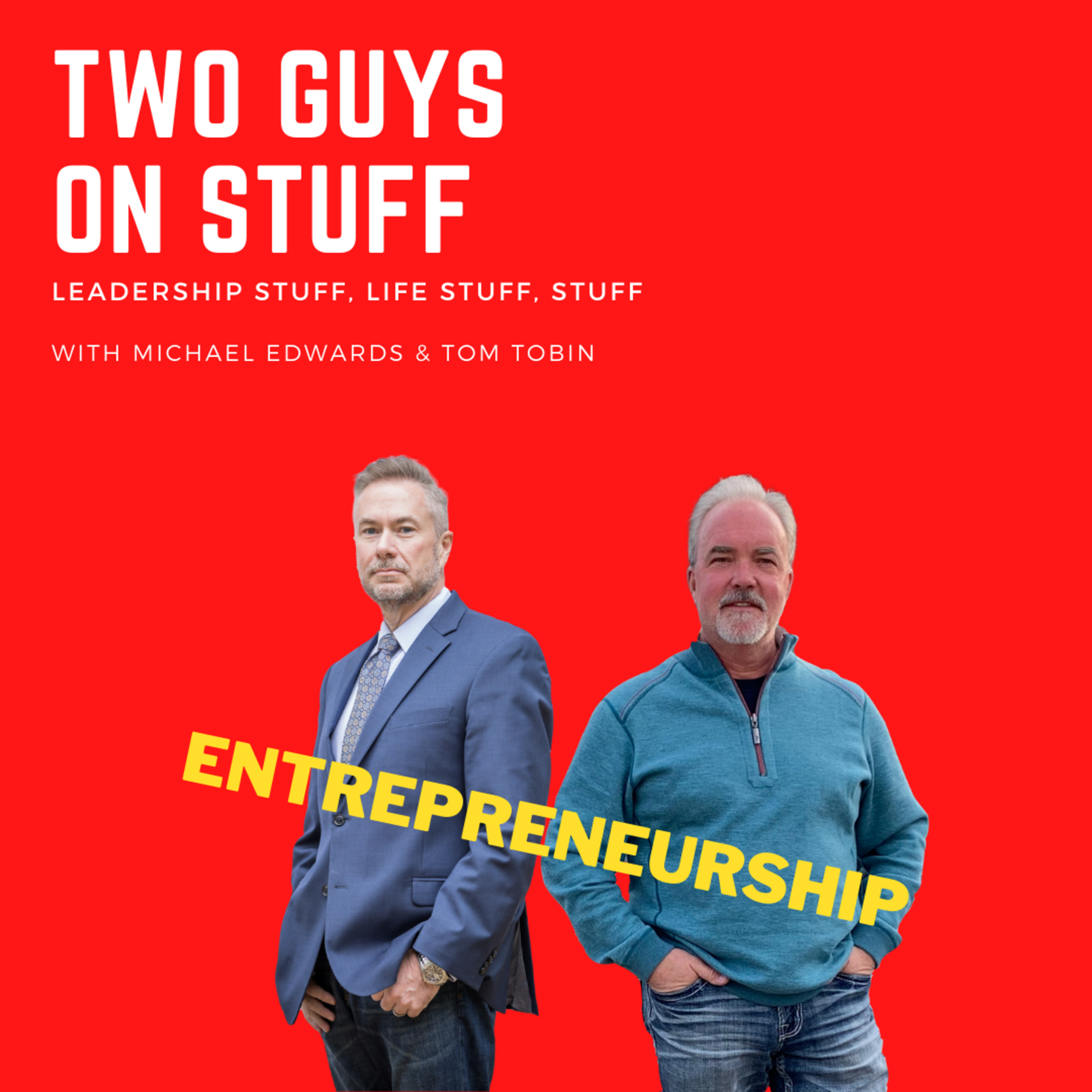 Two guys on stuff: Leadership stuff, life stuff, and stuff stuff.