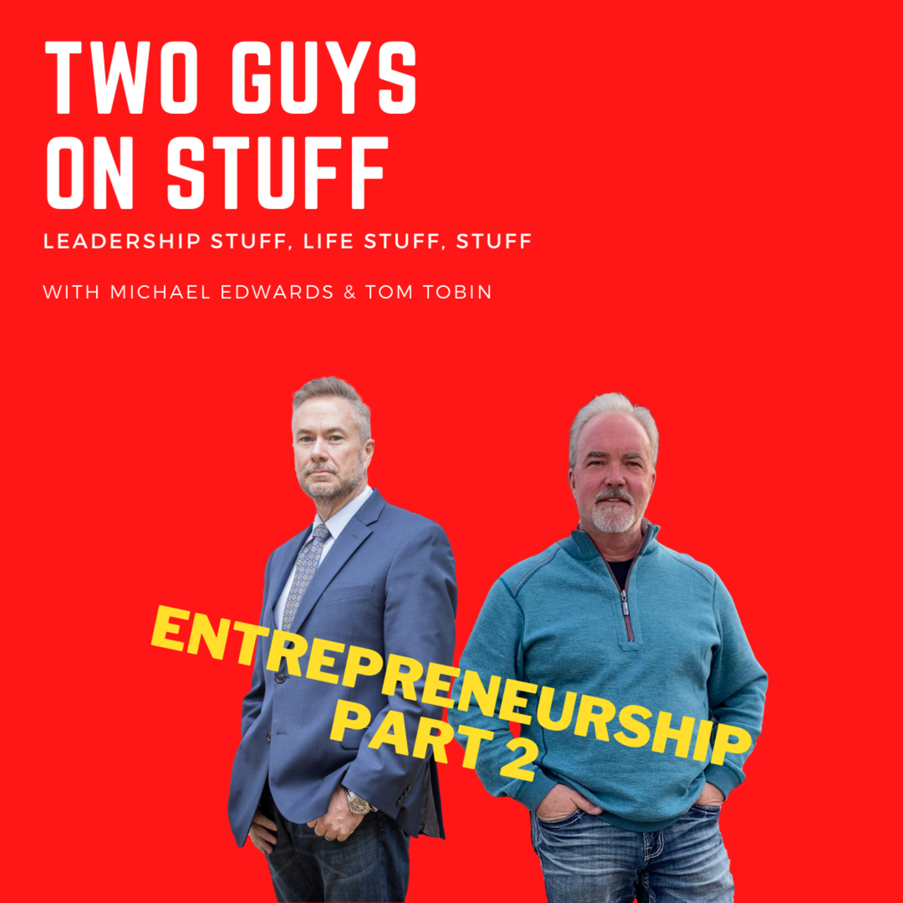 Two guys on stuff: Leadership stuff, life stuff, and stuff stuff.