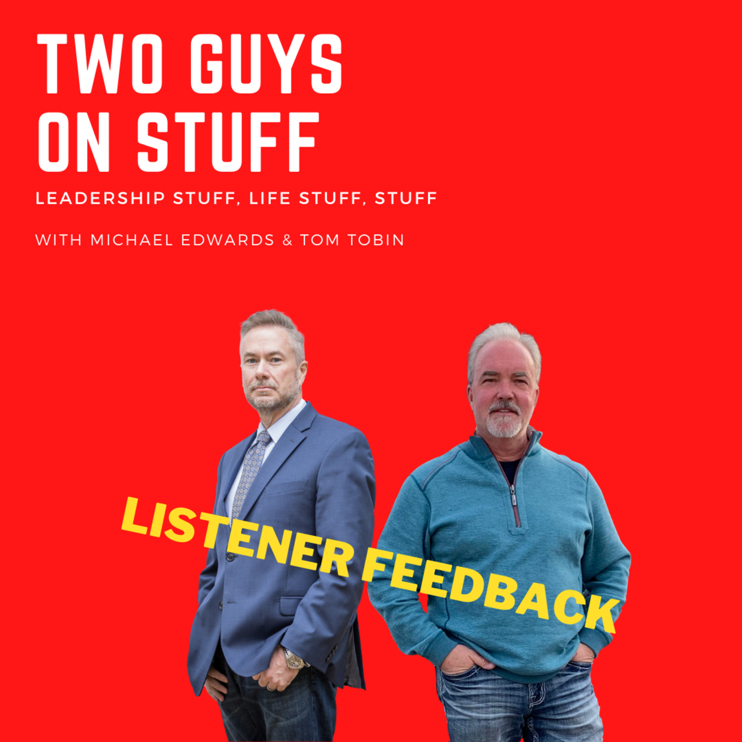 Two guys on stuff: Leadership stuff, life stuff, and stuff stuff.