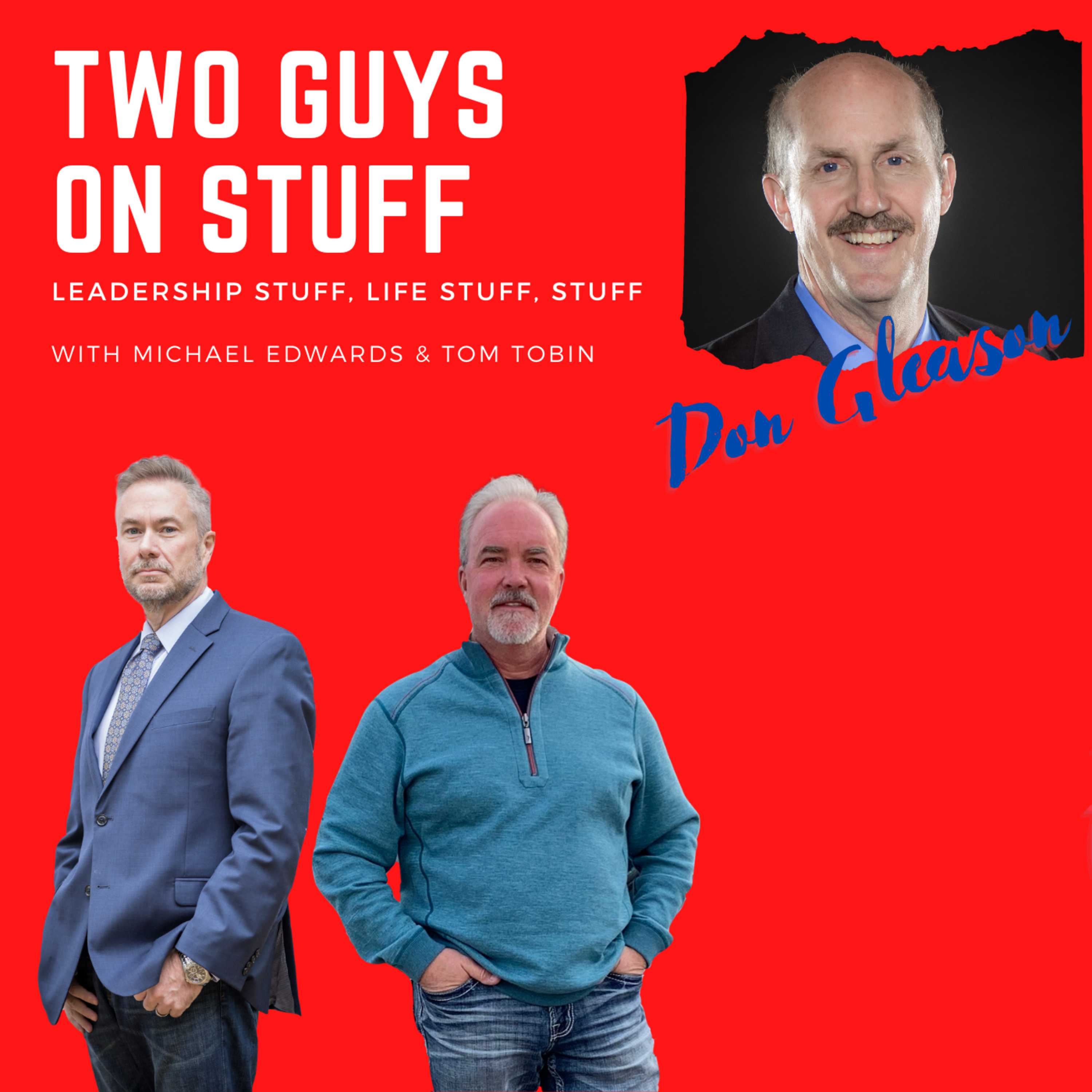 Two guys on stuff: Leadership stuff, life stuff, and stuff stuff.