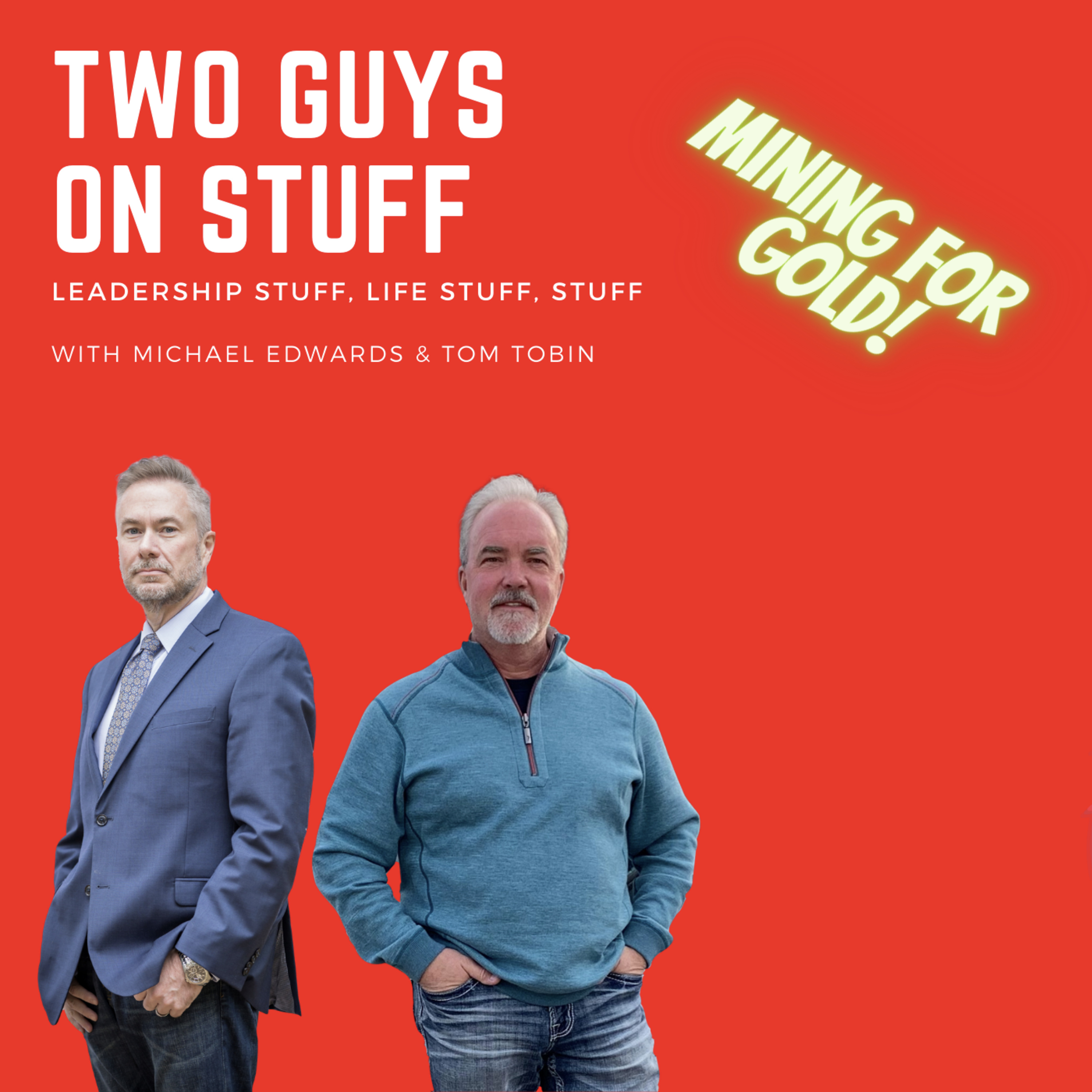 Two guys on stuff: Leadership stuff, life stuff, and stuff stuff.