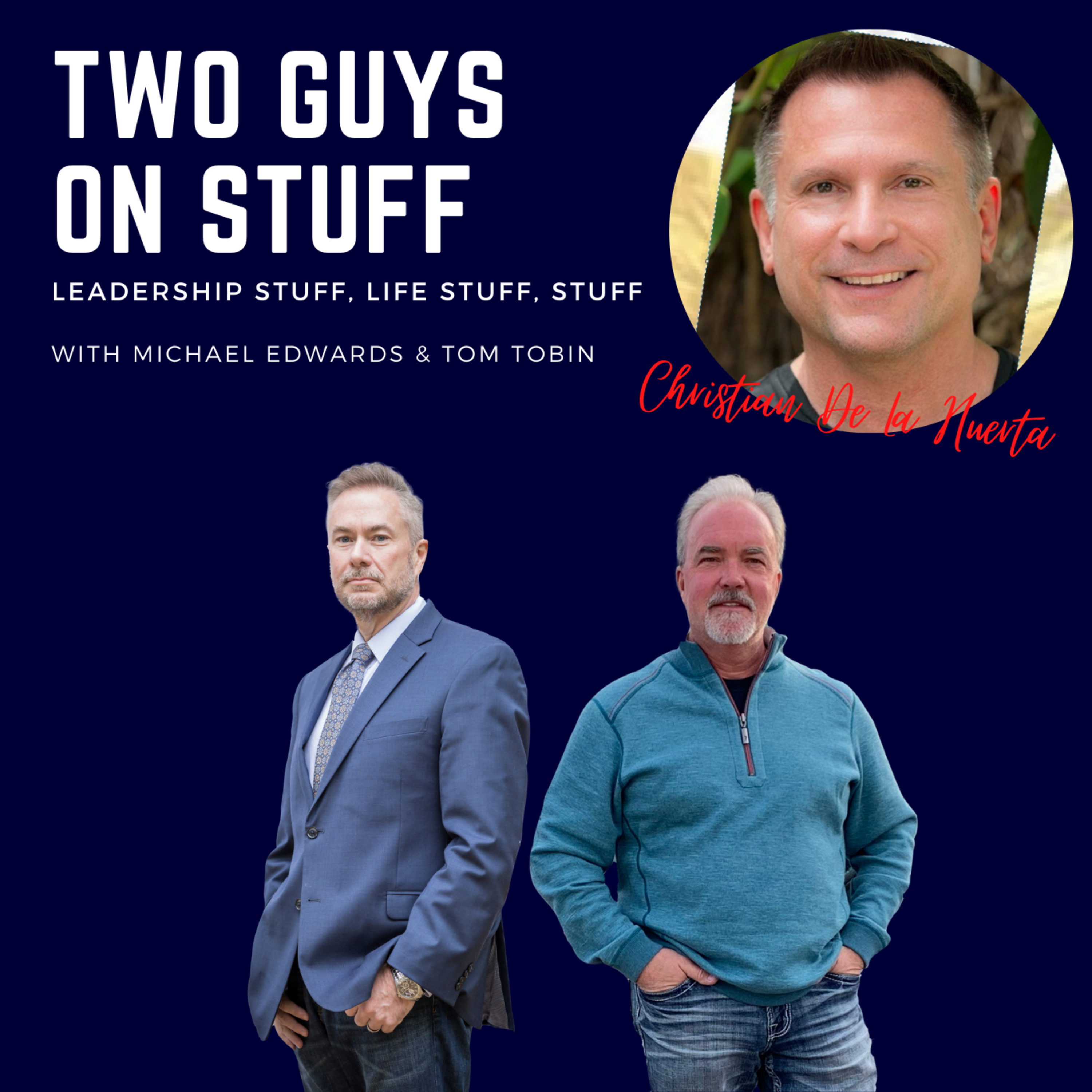 Two guys on stuff: Leadership stuff, life stuff, and stuff stuff.