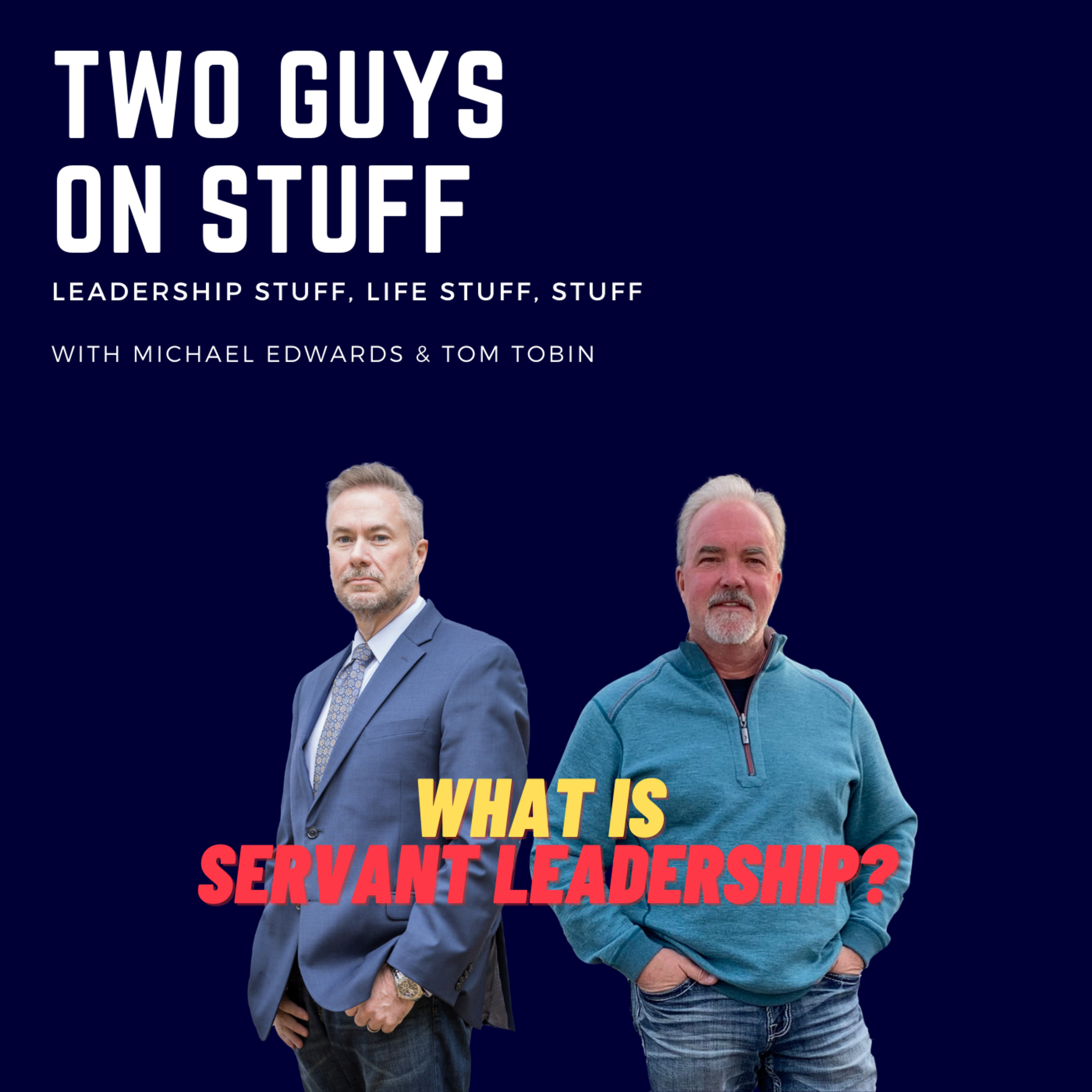 Two guys on stuff: Leadership stuff, life stuff, and stuff stuff.