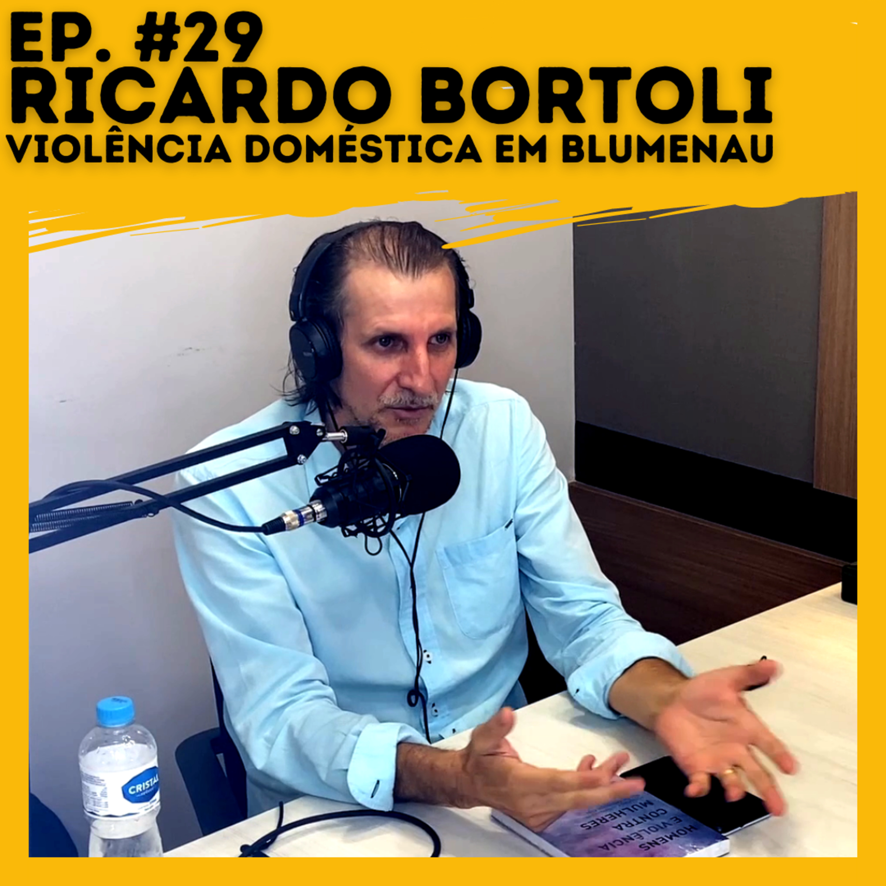 #29 RICARDO BORTOLI - VIOLÊNCIA DOMÉSTICA, MACHISMOS, FEMINISMOS E GRUPOS REFLEXIVOS PARA HOMENS