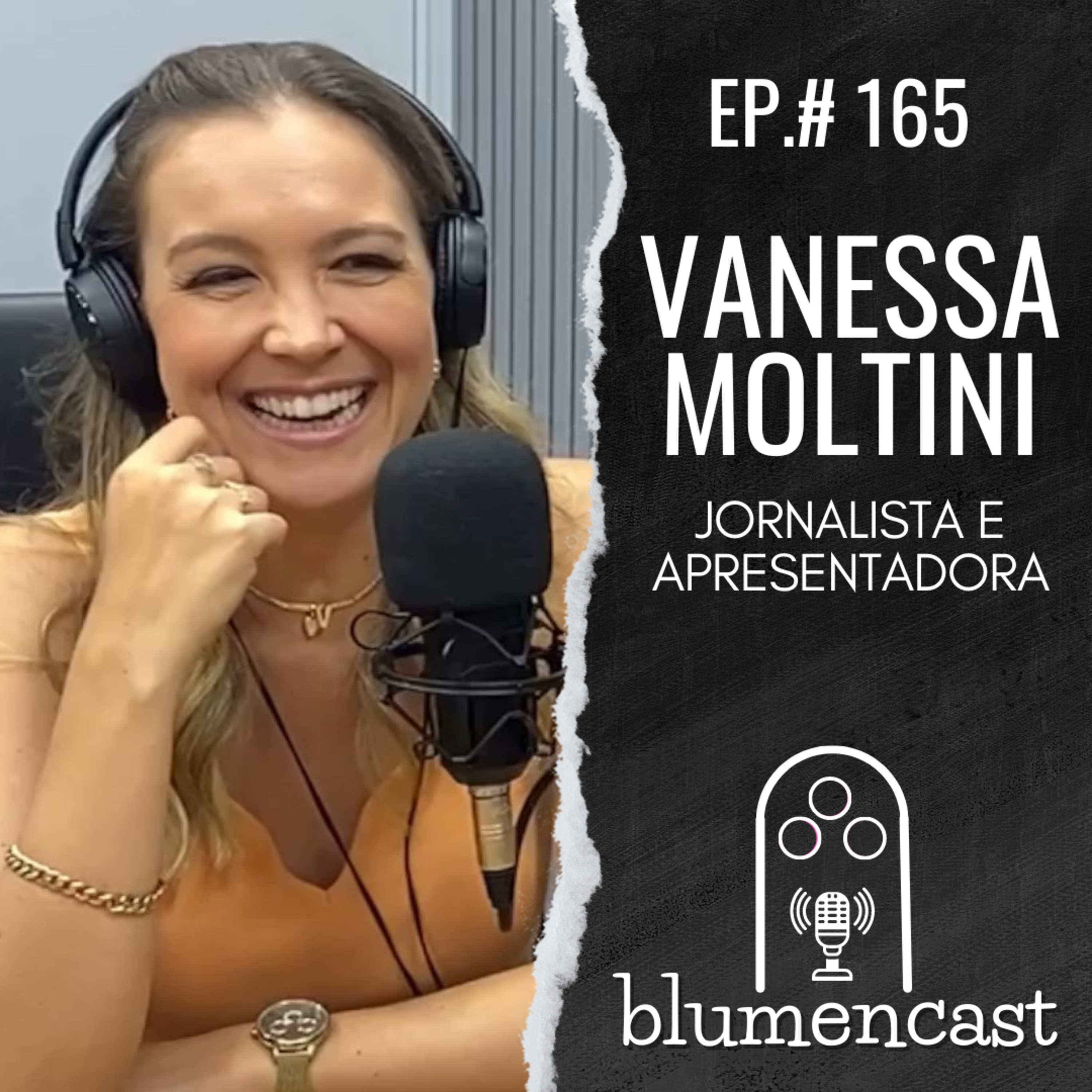#165 - VANESSA MOLTINI (JORNALISTA E APRESENTADORA)