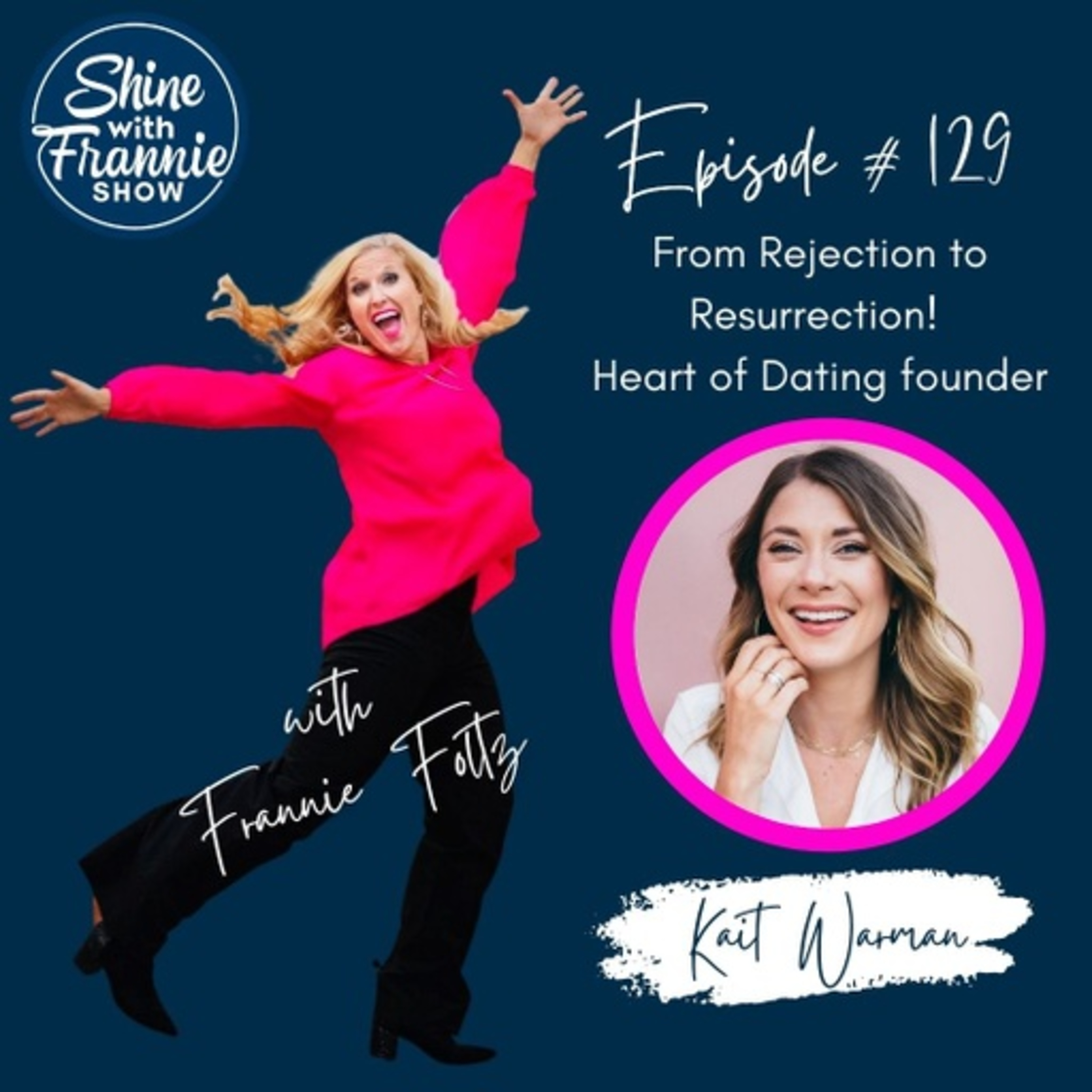 From Rejection to Resurrection! Heart of Dating founder, Kait Warman, shares about the transformative power of rejection and how to steward your season of singleness episode artwork