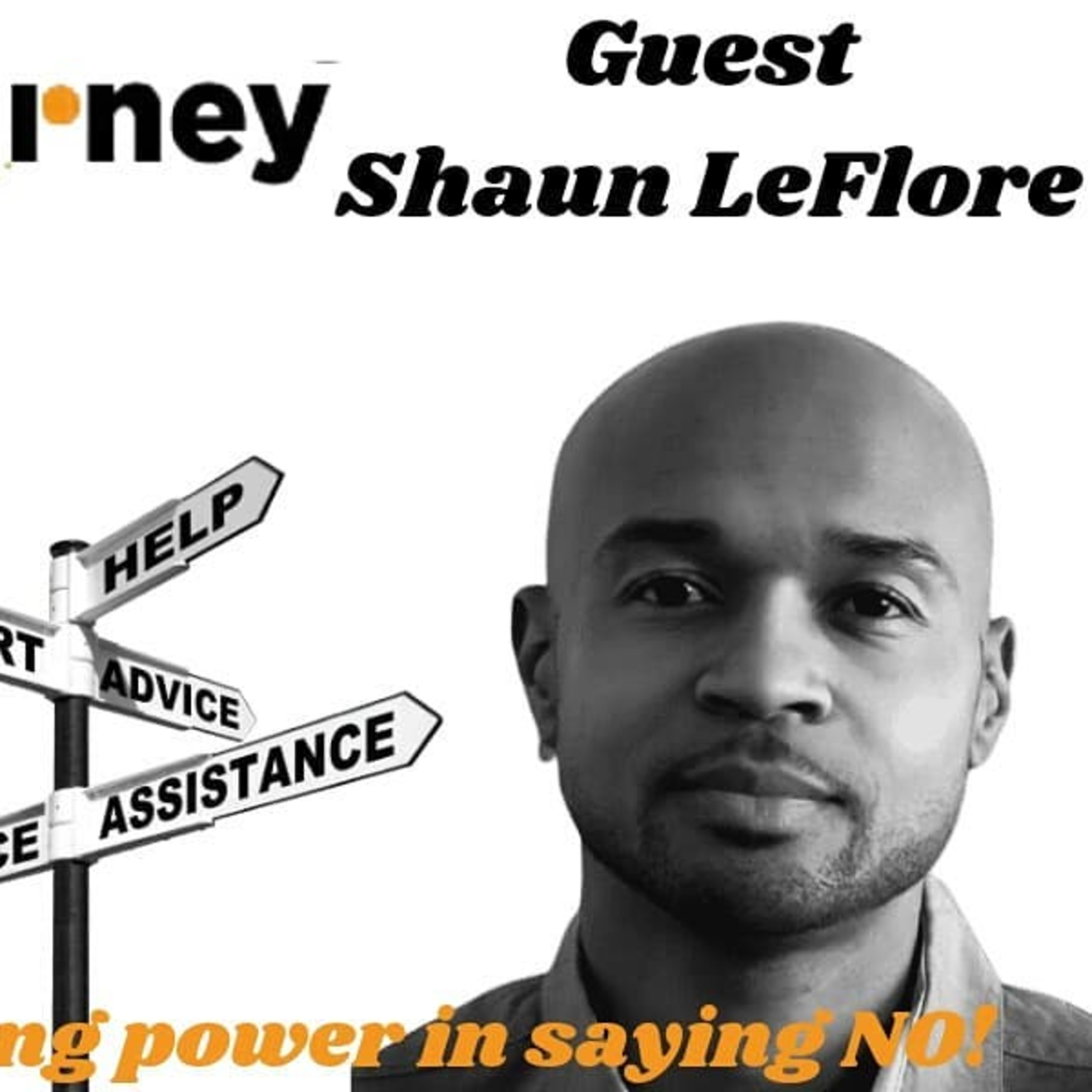 The Re-Entry Journey: Episode 33 - Shaun LeFlore(Finding Power in Saying NO)