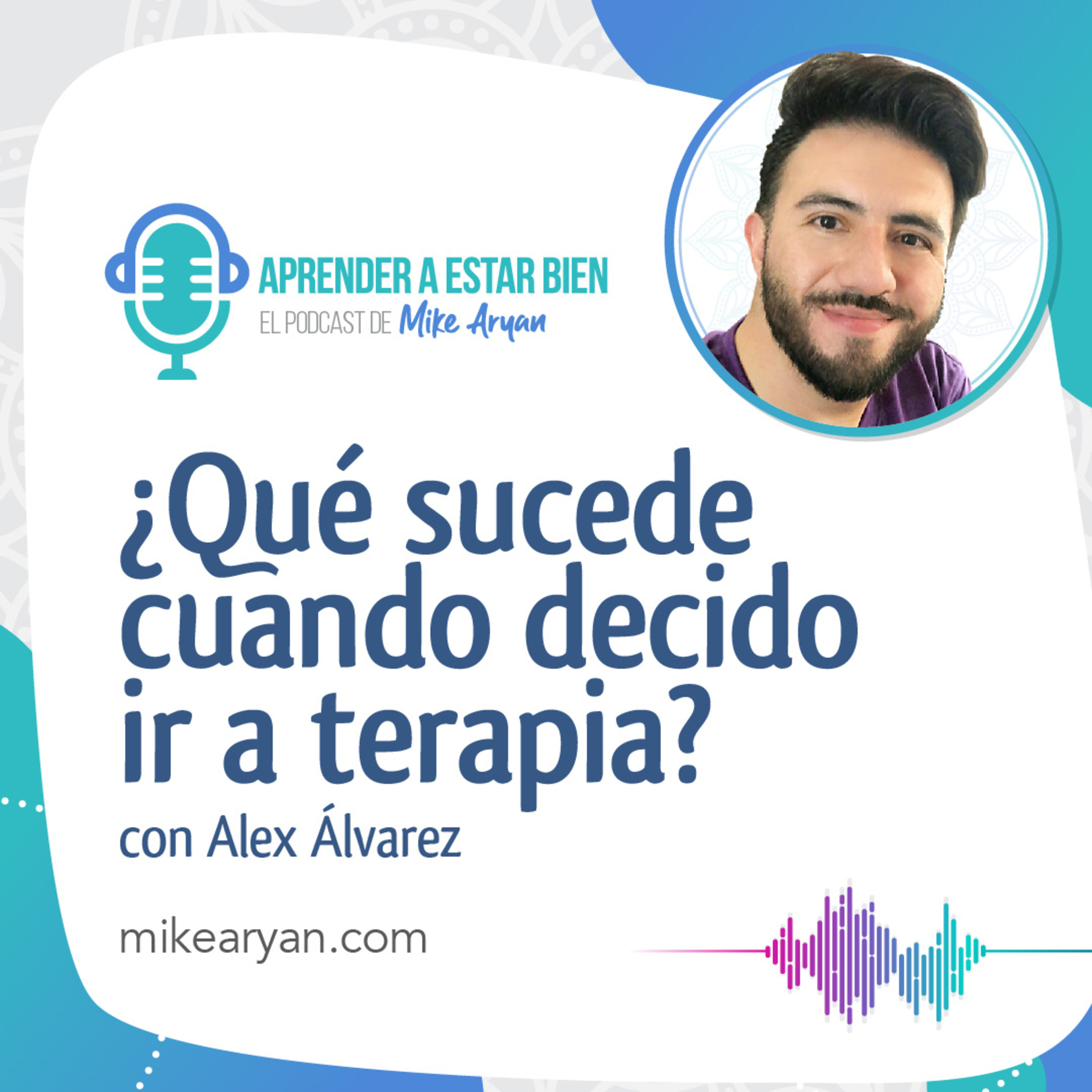 Aprender a estar bien - El Podcast de Mike Aryan