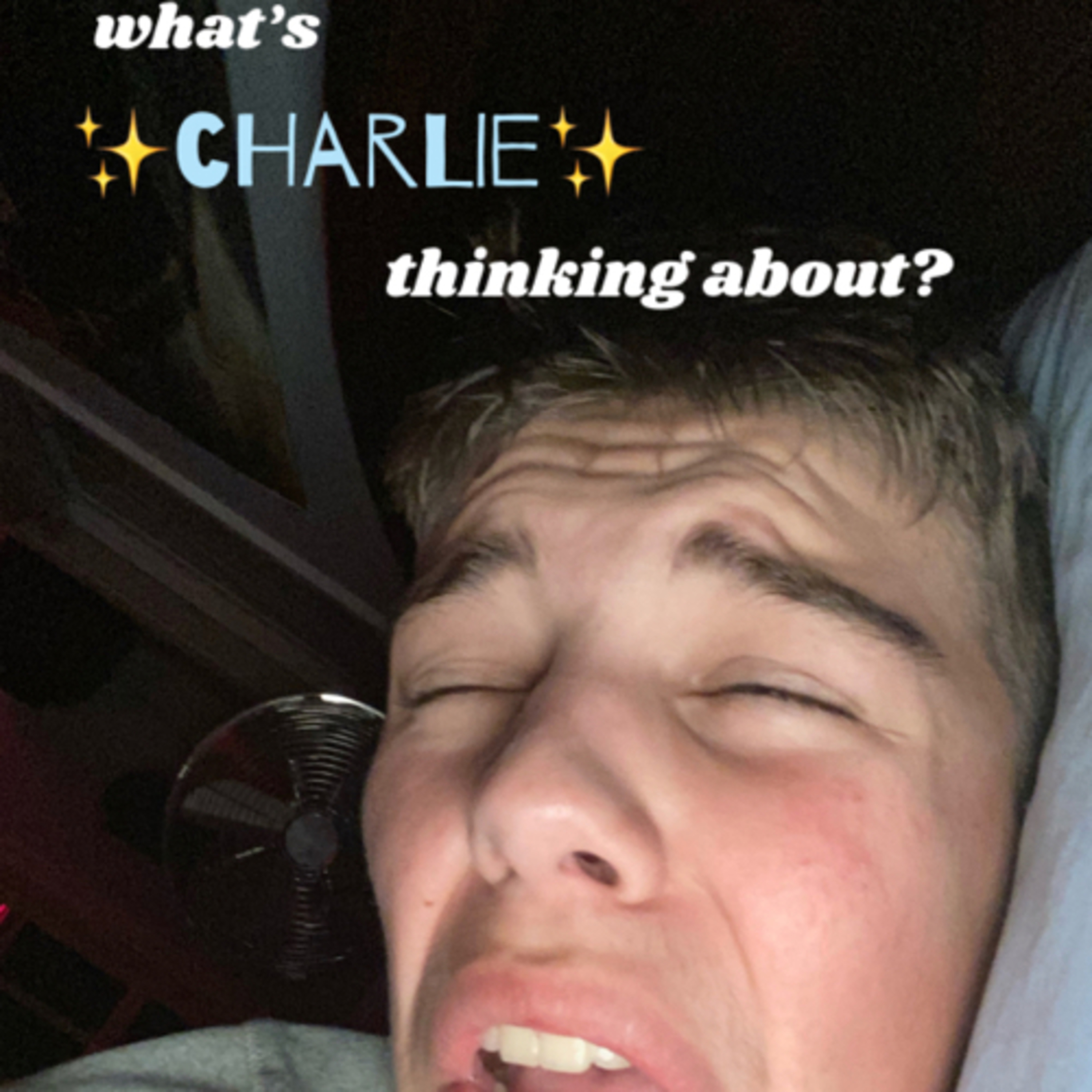 “What’s Charlie Thinking About?”
