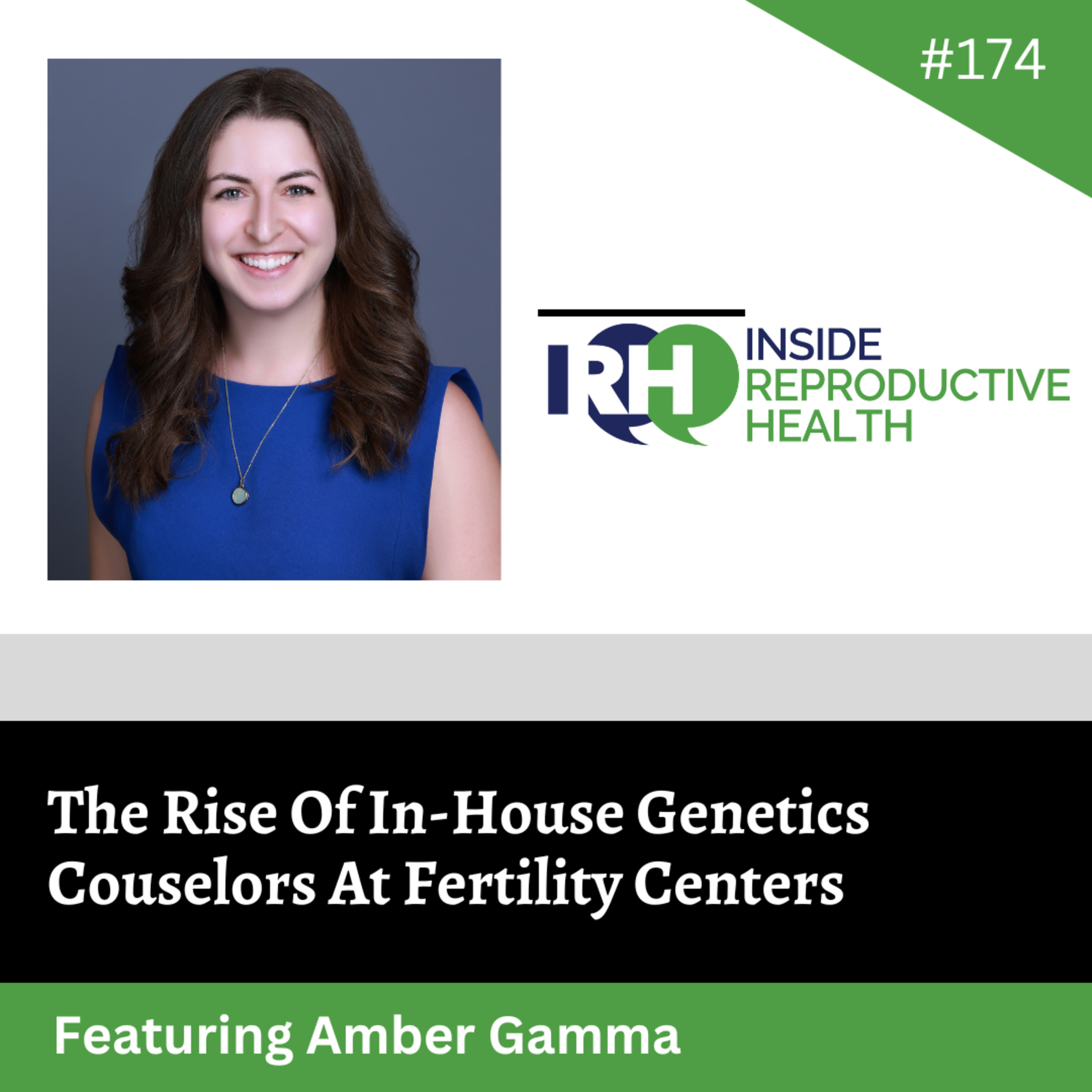 174 The Rise Of In-House Genetics Counselors At Fertility Centers: Featuring Amber Gamma episode artwork