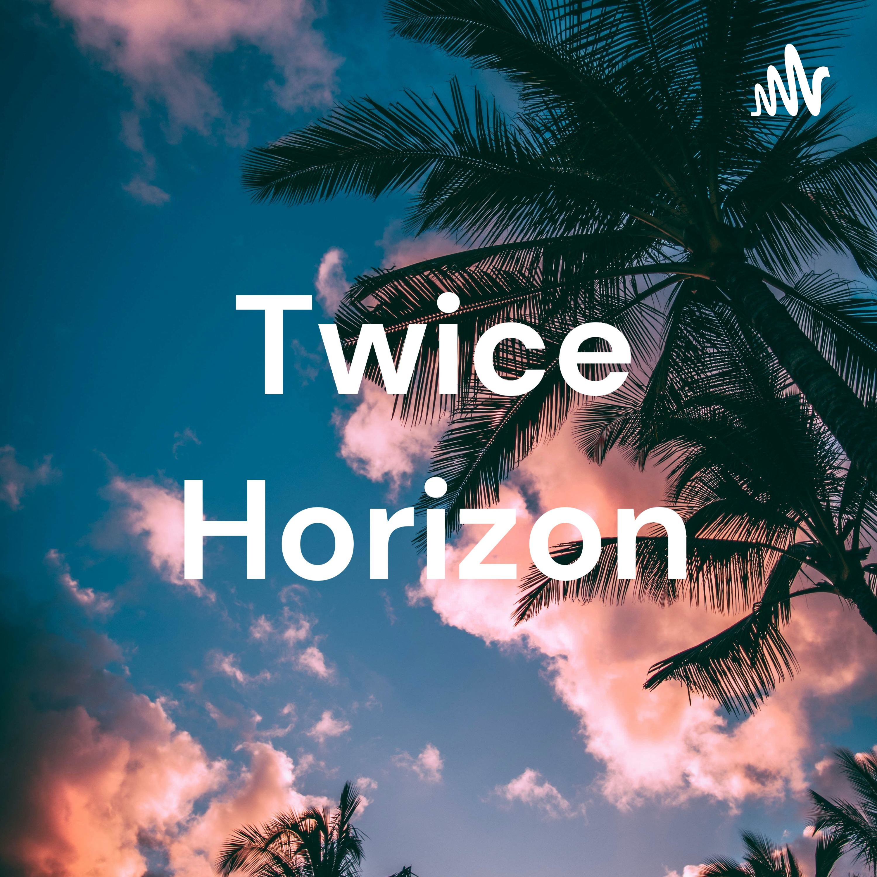 Twice Horizon