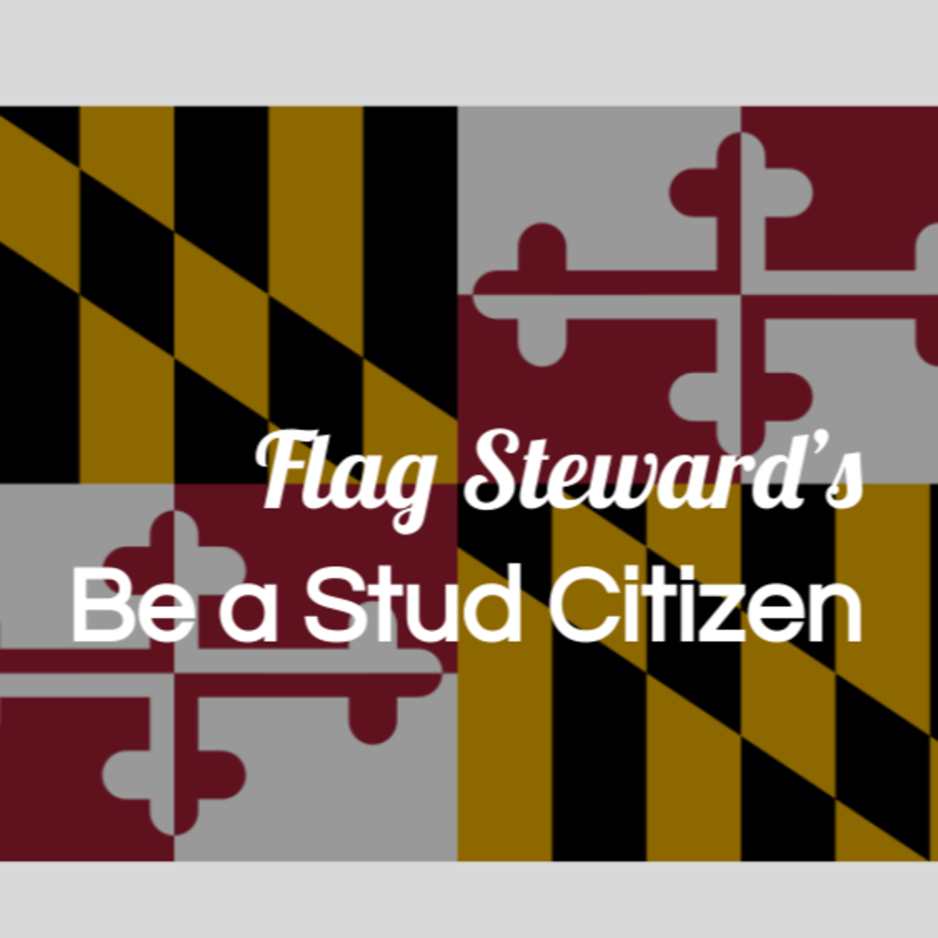 Be a Stud Citizen - Reminders from Our Flag for Apr. 28, 2021: Happy B-day, Maryland! episode artwork