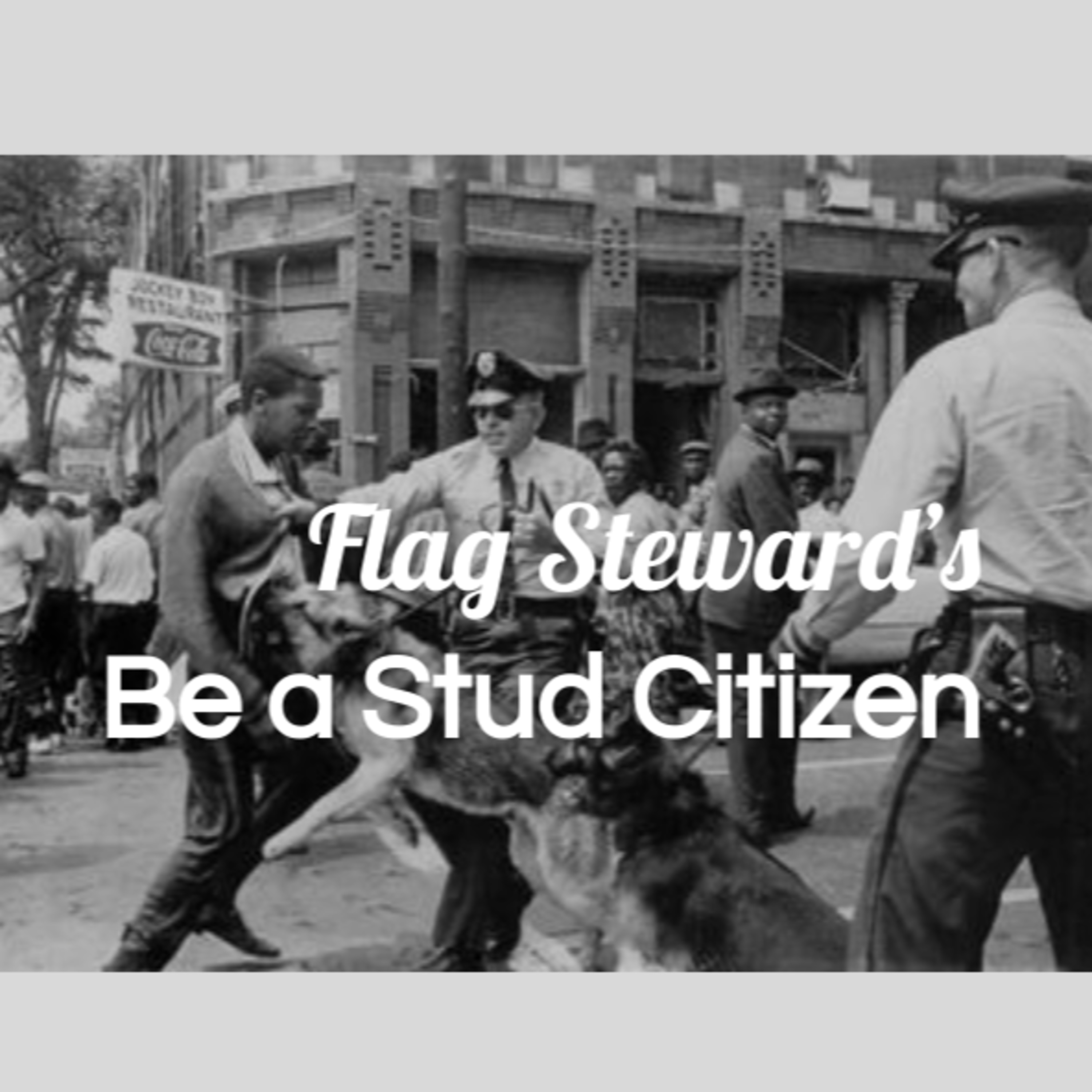 Be a Stud Citizen - Reminders from Our Flag for May 3, 2021: recalling the Birmingham Campaign episode artwork