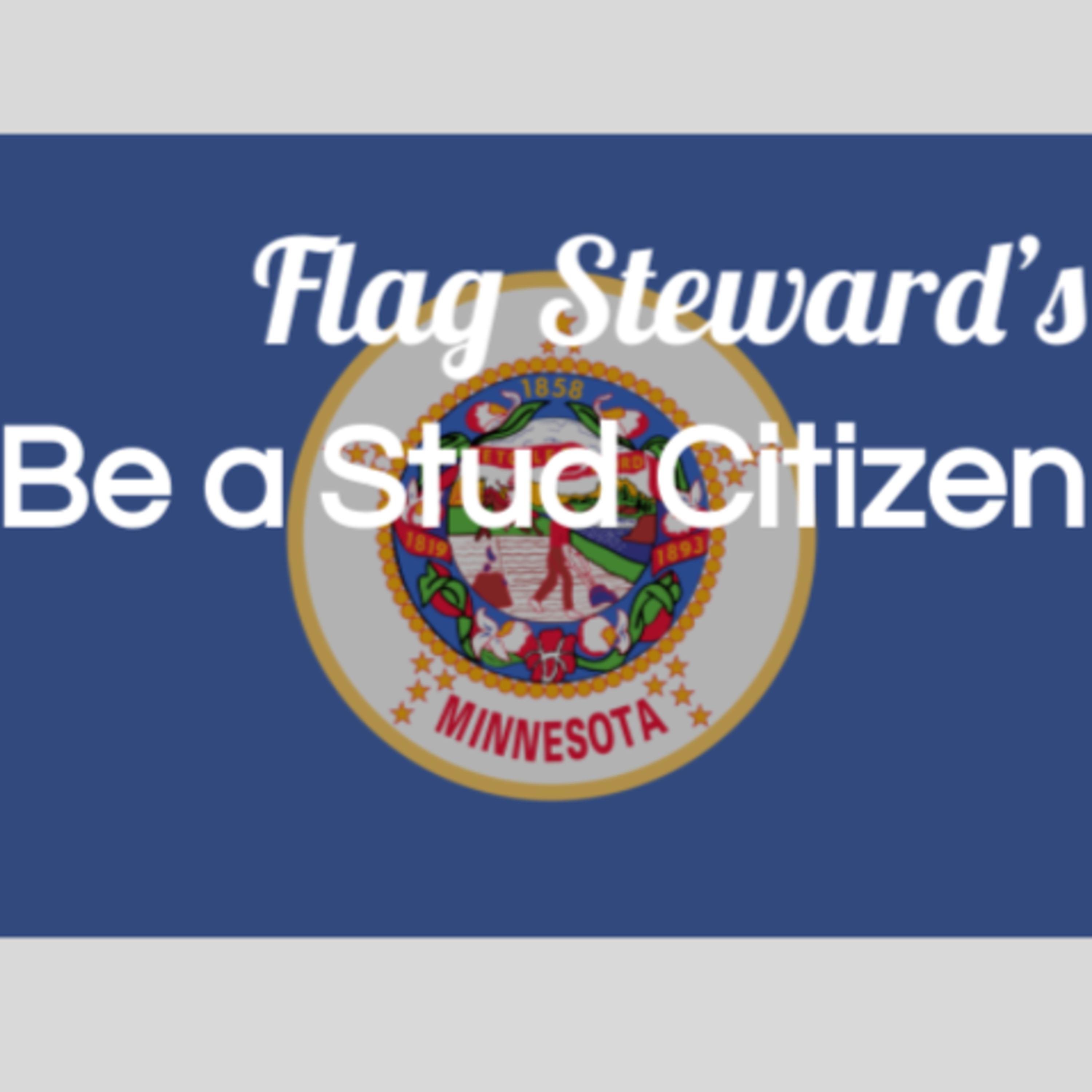 Be a Stud Citizen - Reminders from Our Flag for May 11, 2021: Celebrating MN's Statehood episode artwork